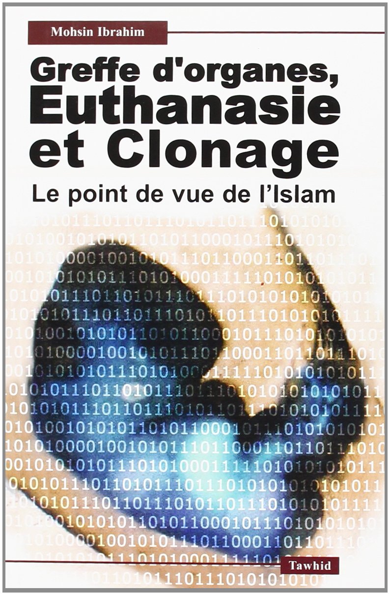 Greffe d'Organes, Euthanasie et Clonage. le Point de Vue de l'Islam 9782848620091