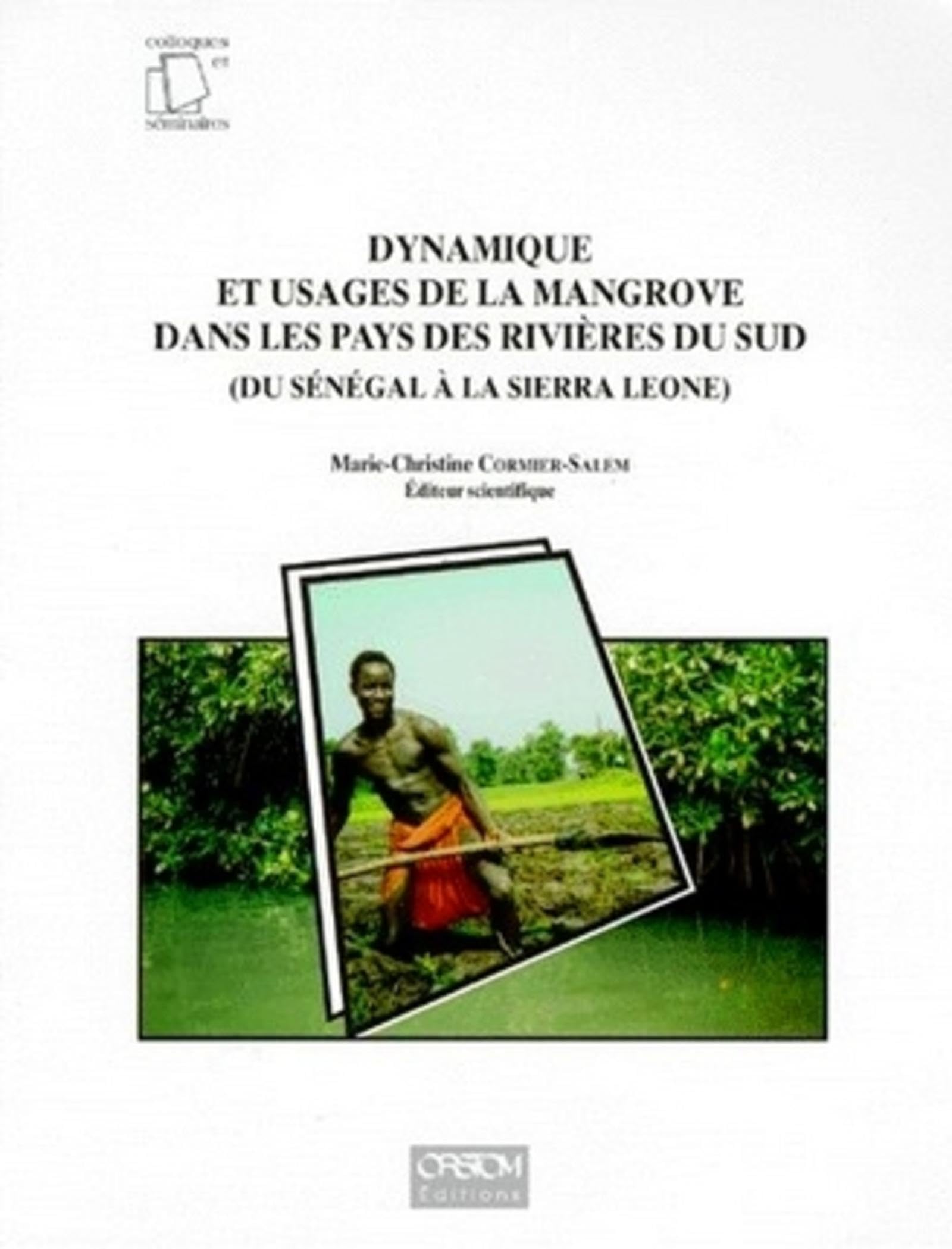 Dynamique et usages de la mangrove dans les pays des rivières du sud du Sénégal à la Sierra Leone 9782709912365