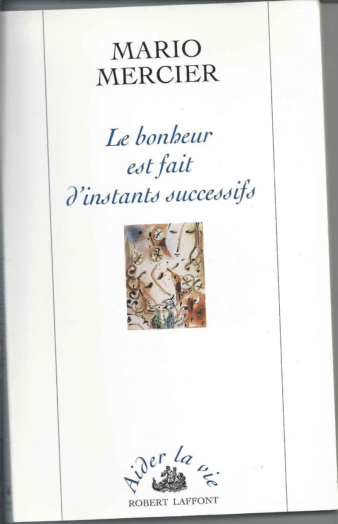 Le bonheur est fait d'instants successifs 9782221080658