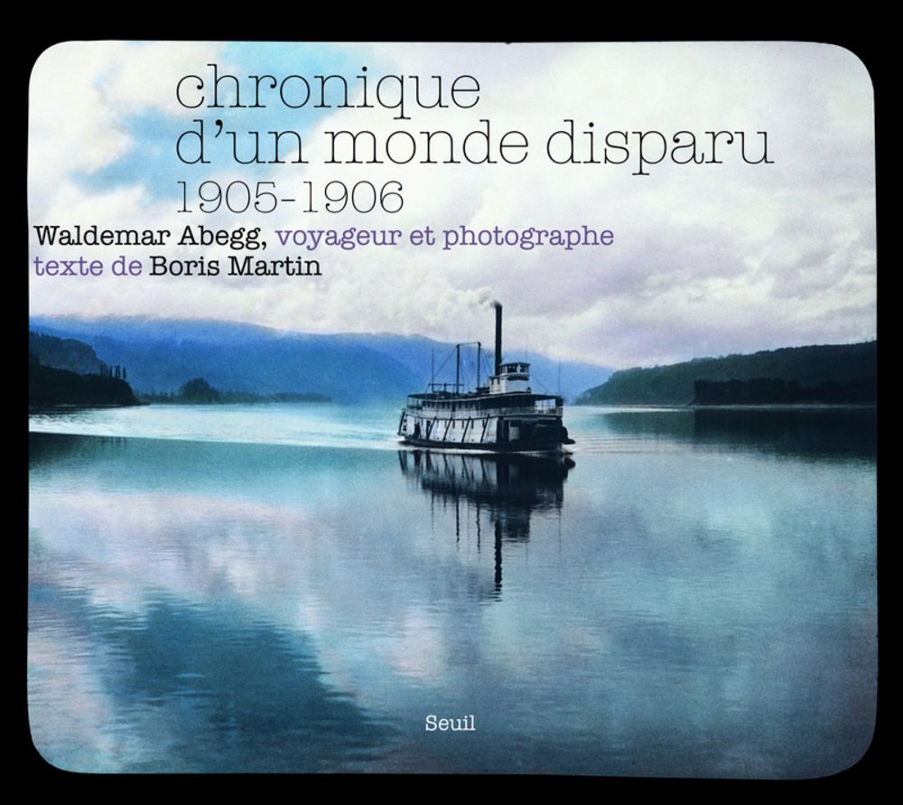 Chronique d'un monde disparu 1905-1906: Waldemar Abegg, voyageur et photographe 9782020960694