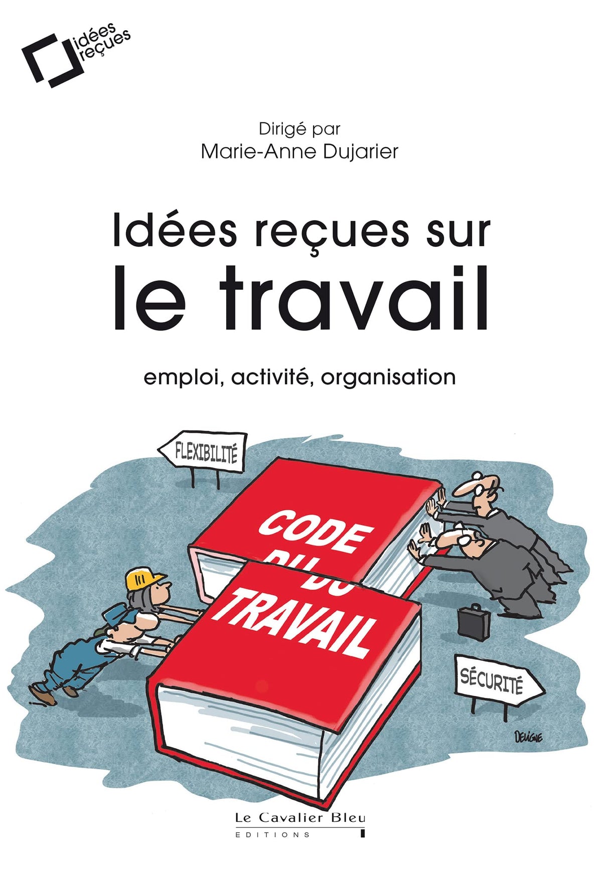 Idées reçues sur le travail: Emploi, activité, organisation 9791031805818