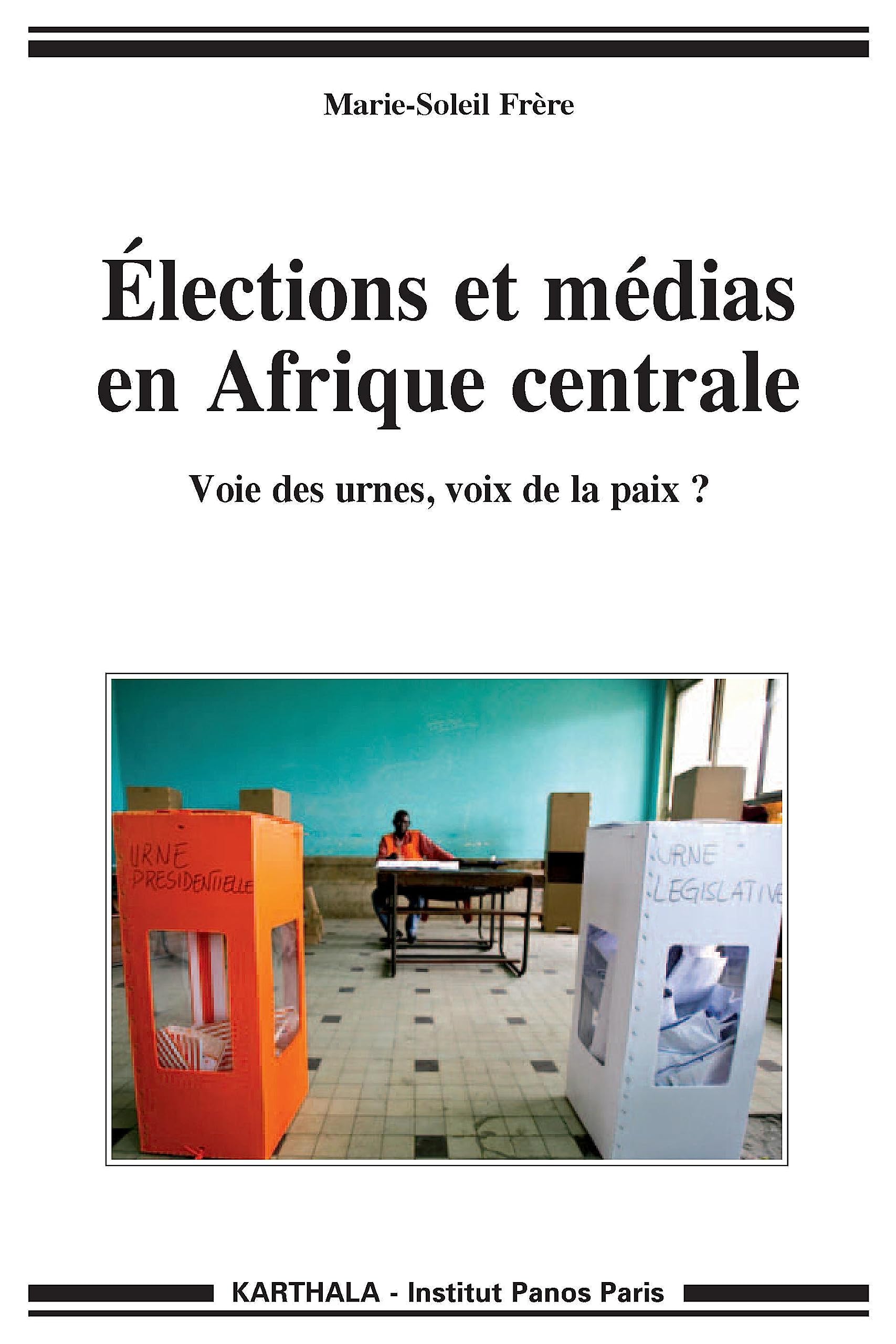 Elections et médias en Afrique centrale. Voie des urnes, voix de la paix ? 9782811103149