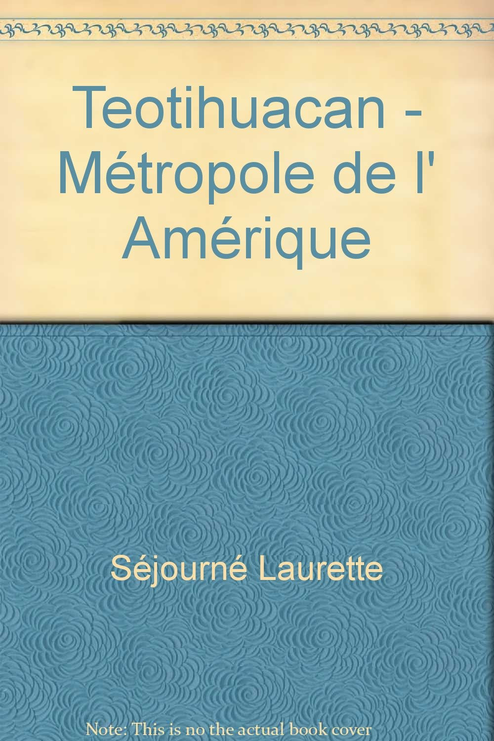 Teotihuacan, métropole de l'Amérique : Illustré par Graciela Salicrup, Abel Mendoza, Manuel Romero, Marti Soler (Les Textes à l'appui) 