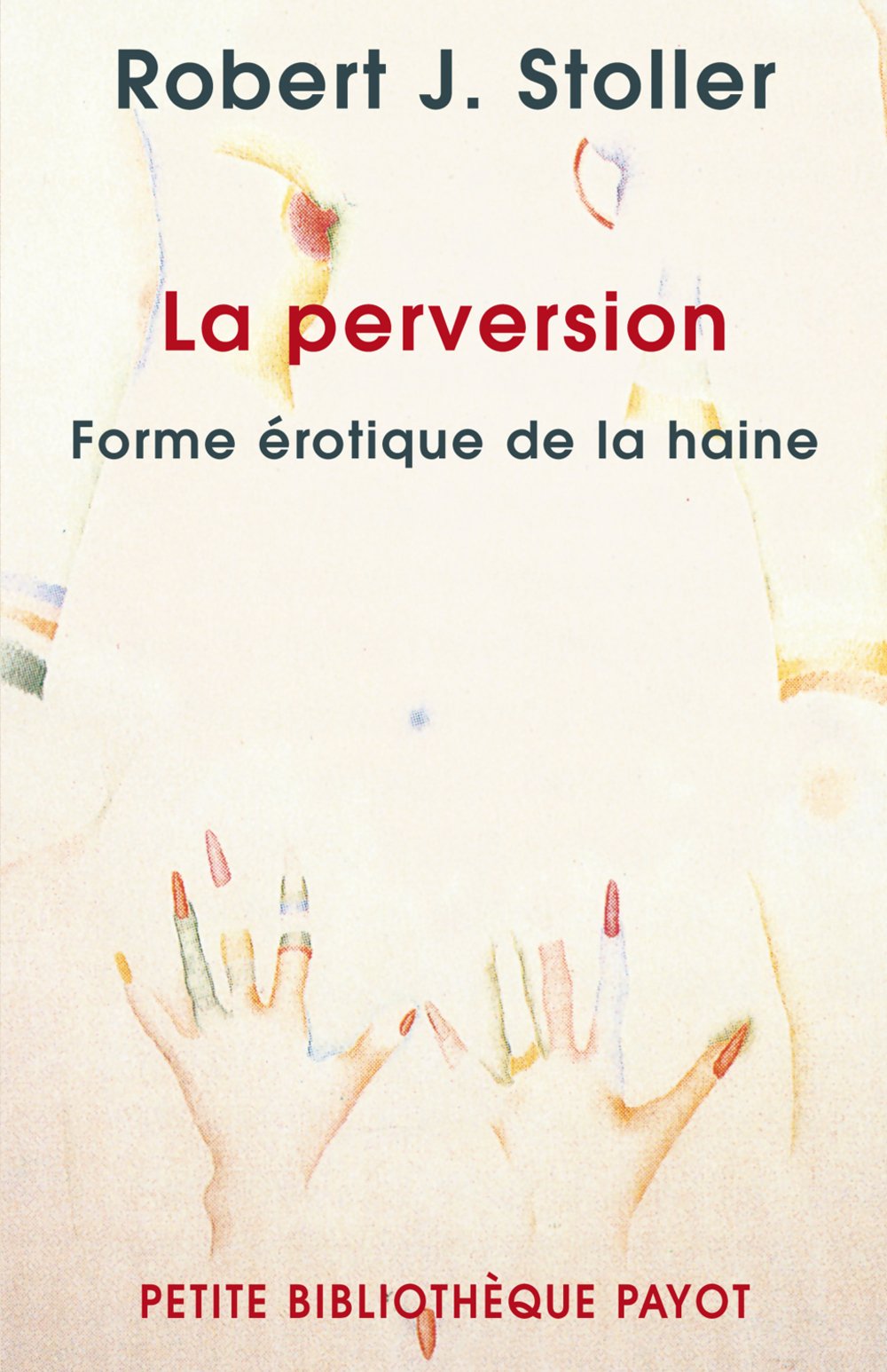 La perversion: Forme érotique de la haine 9782228901529