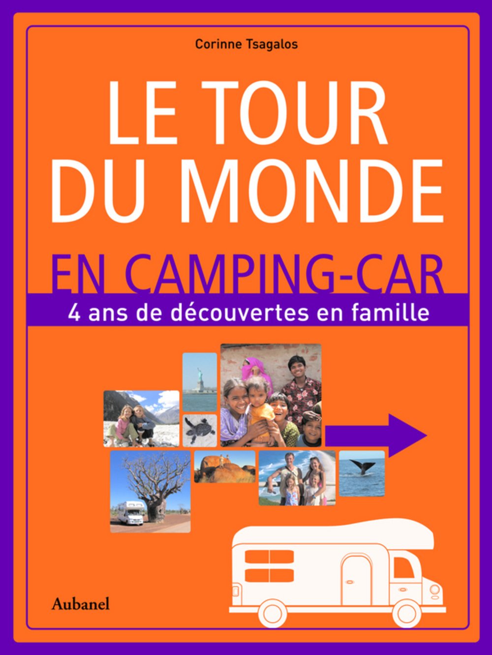 Le tour du monde en camping-car: 4 ans de découvertes en famile 9782700605389