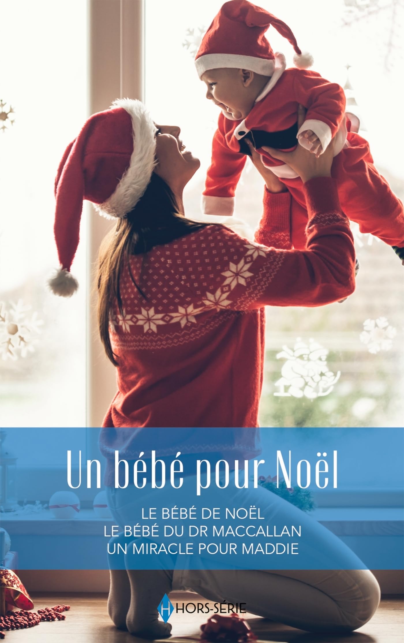 Un bébé pour Noël: Le bébé de Noël - Le bébé du Dr MacCallan - Un miracle pour Maddie 9782280511971