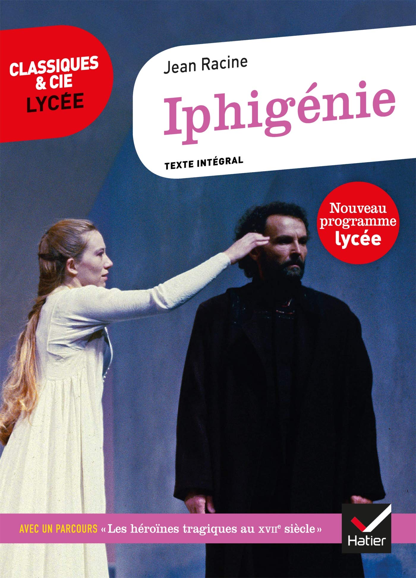 Iphigénie: suivi d'un parcours sur les héroïnes tragiques au XVIIe siècle 9782401054868