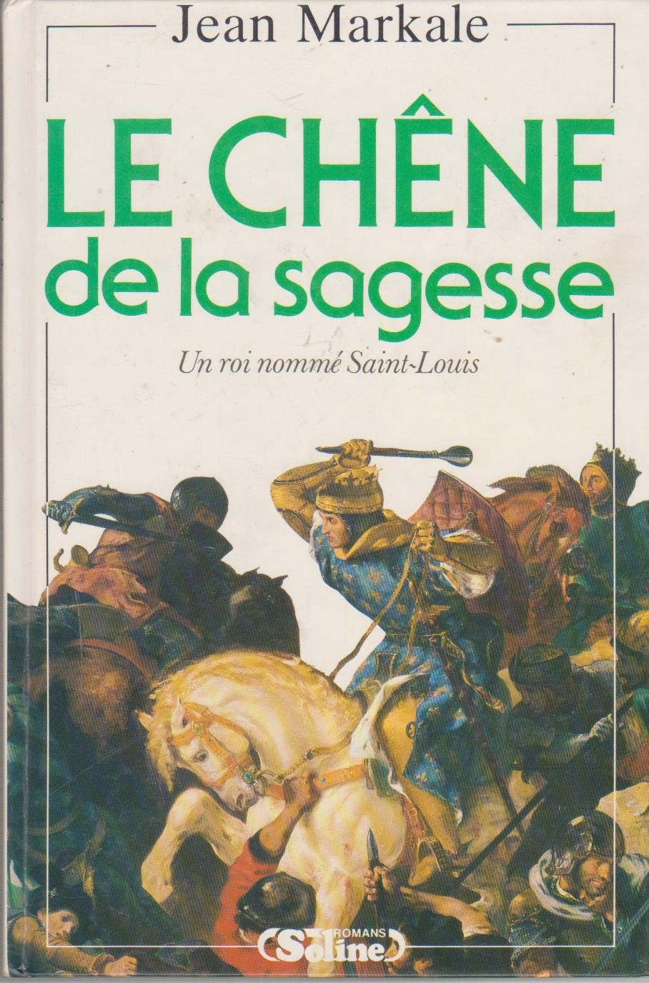 Le chêne de la sagesse, un roi nommé saint-louis. 9782876770386