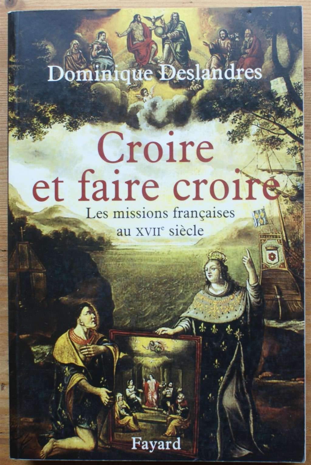 Croire et faire croire : Les missions françaises au XVIIe siècle 9782213612294