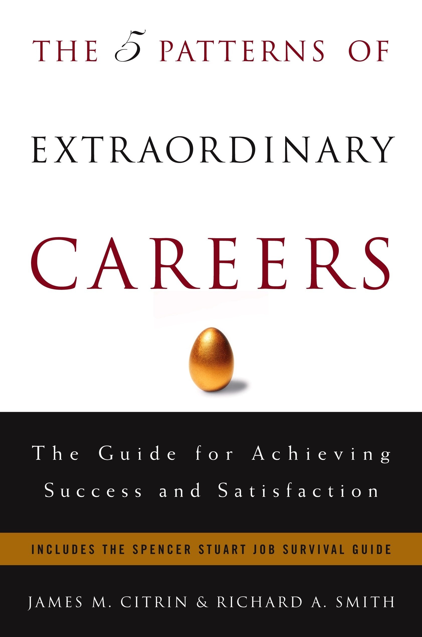 The Five Patterns of Extraordinary Careers: The Guide for Achieving Success and Satisfaction 9781400047949