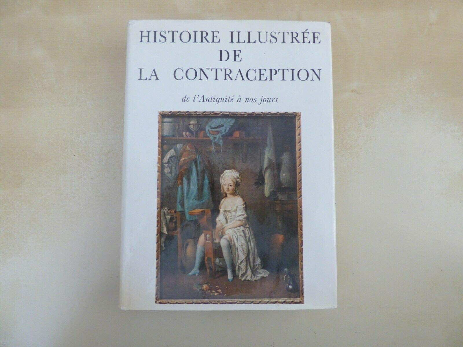 Histoire illustrée de la contraception : de l'antiquite a nos jours 9782851280619