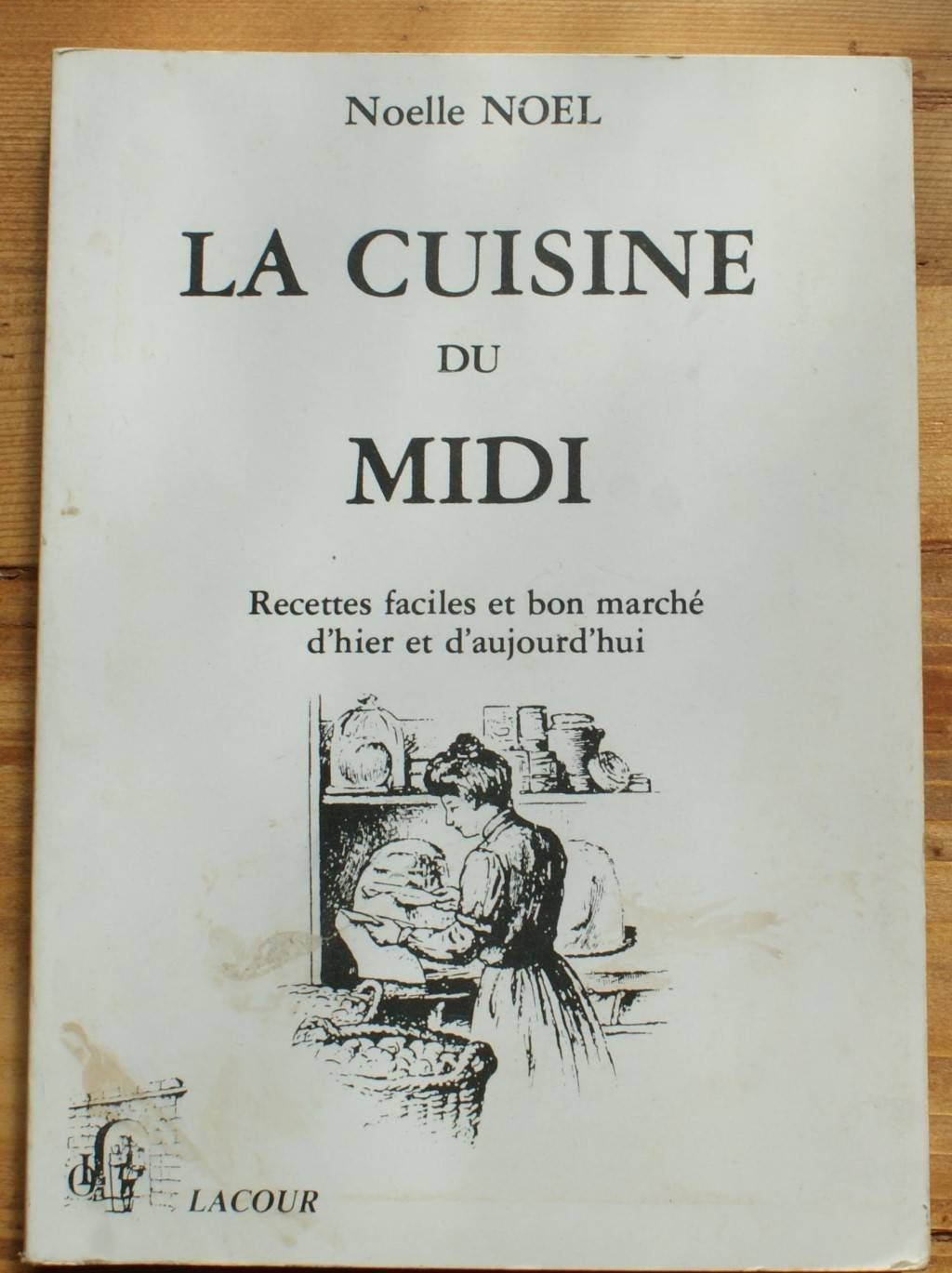 LA CUISINE DU MIDI.RECETTES FACILES ET BON MARCHE D'HIER ET D'AUJOURD'HUI. 9782869716162
