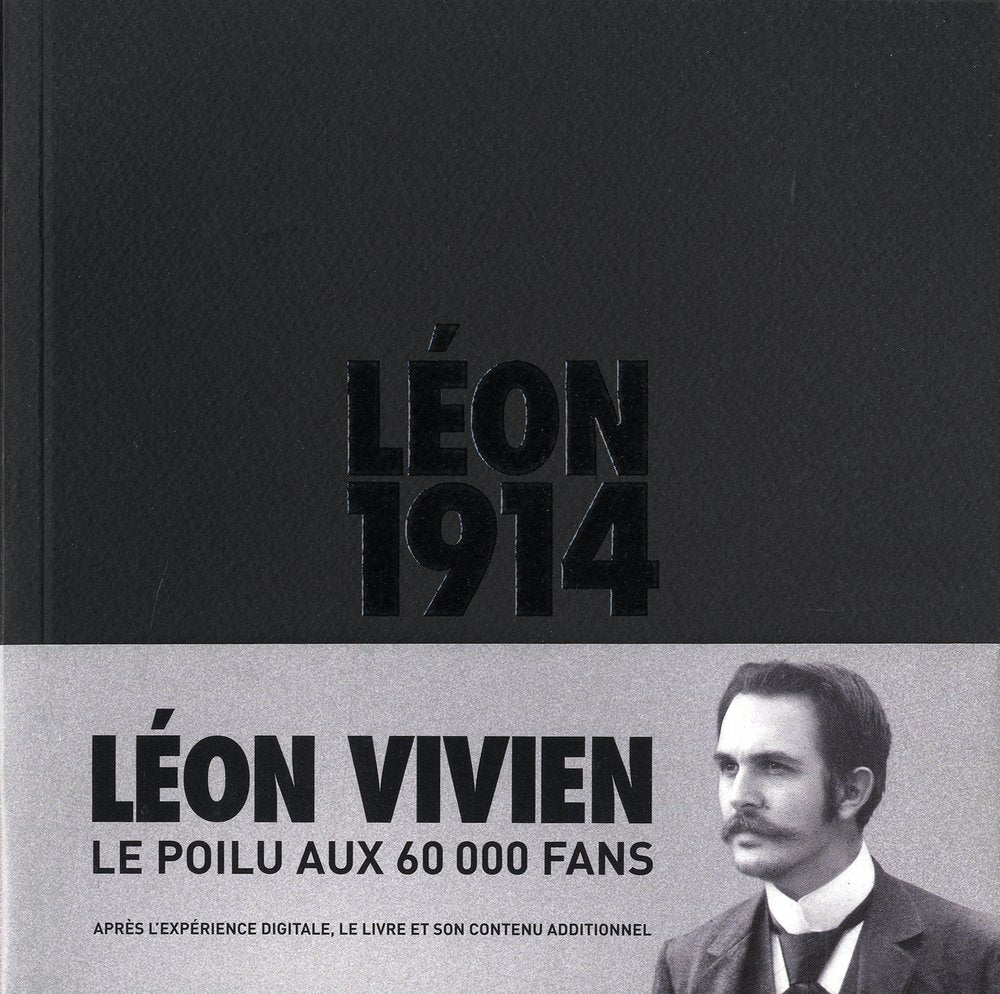 Léon 1914 - Léon Vivien, le poilu aux 60000 fans 9782360752713