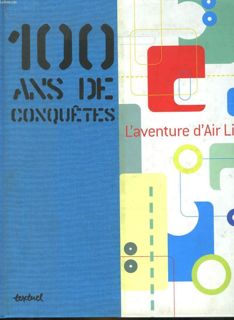 100 ans de conquetes -l'aventure d'air liquide 3665375207088
