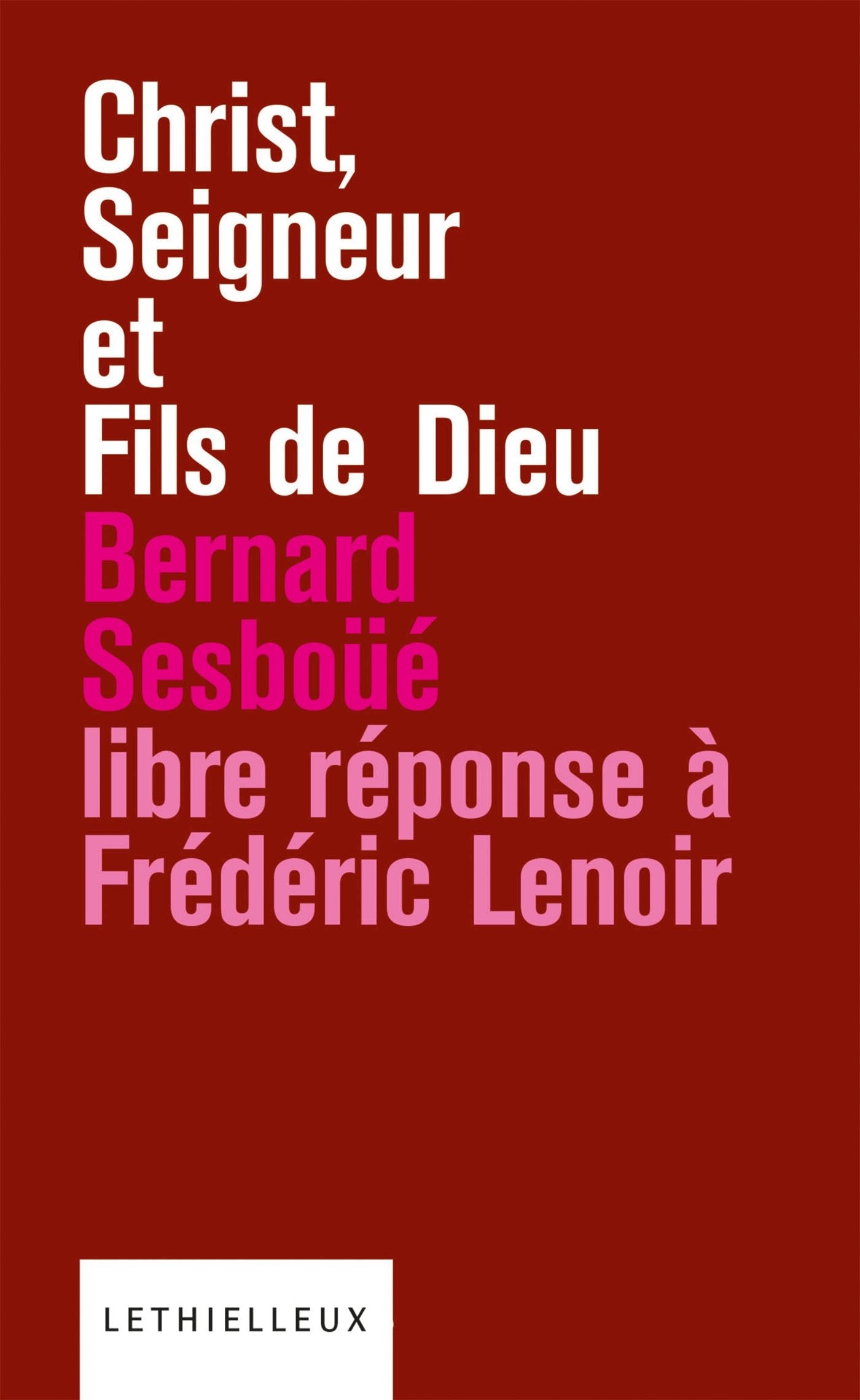 Christ, Seigneur et Fils de Dieu: Libre réponse à l'ouvrage de Frédéric Lenoir 9782249621055
