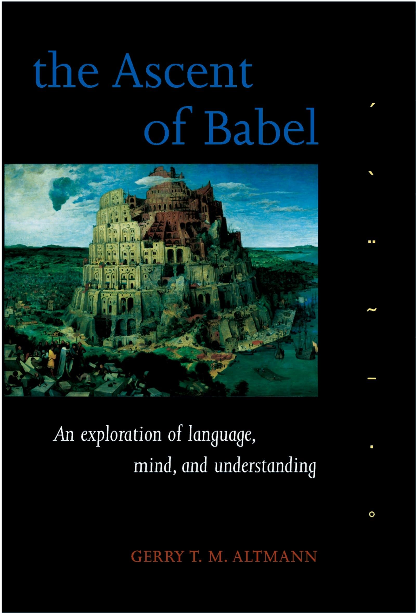 ALTMANN:ASCENT OF BABEL:EXPLORATION OF LANGUAGE,MIND & UNDERST P: An Exploration of Language, Mind, and Understanding 9780198523772