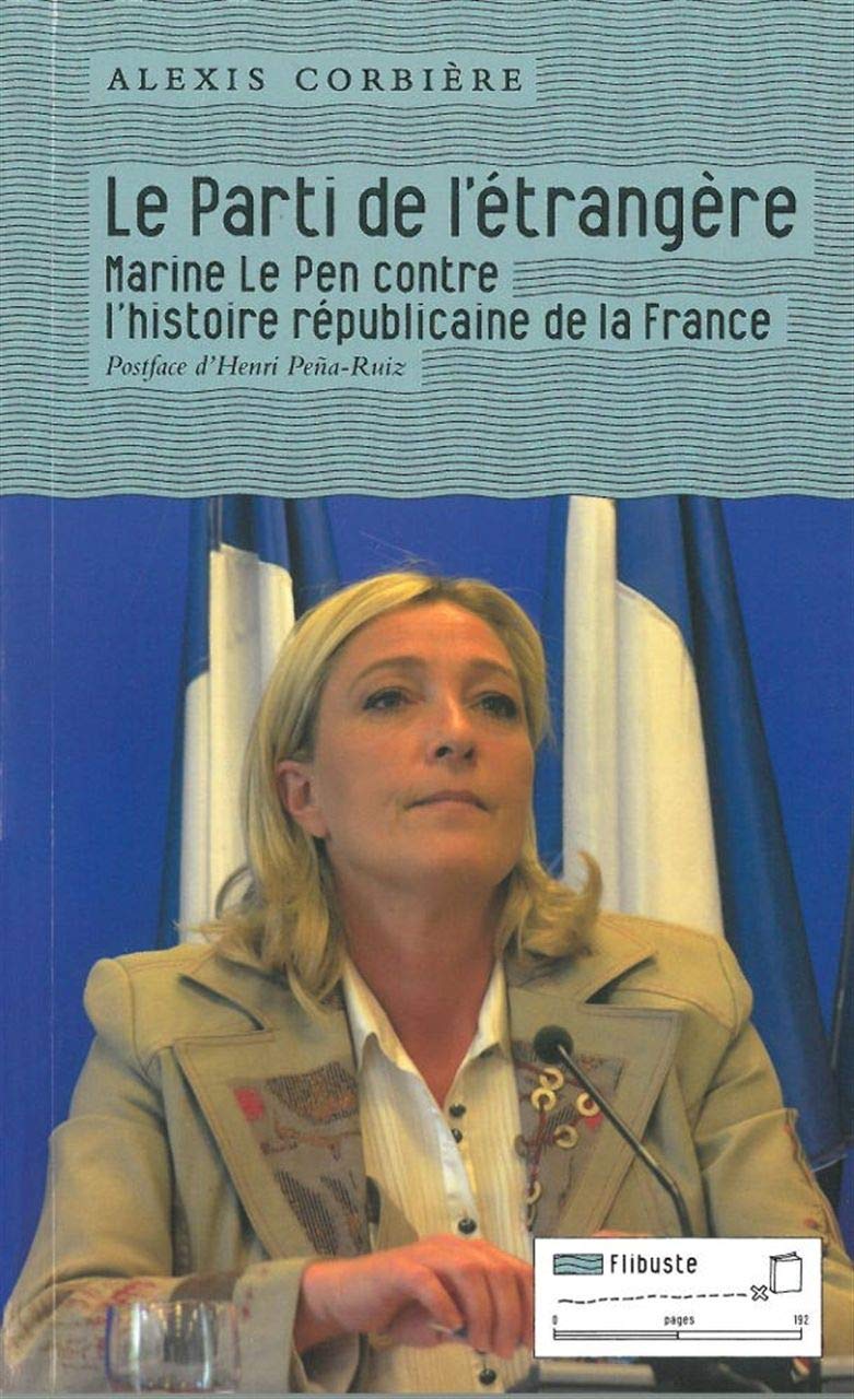 Le Parti de l'étrangère: Marine le Pen contre l'histoire républicaine de la France 9782930390338