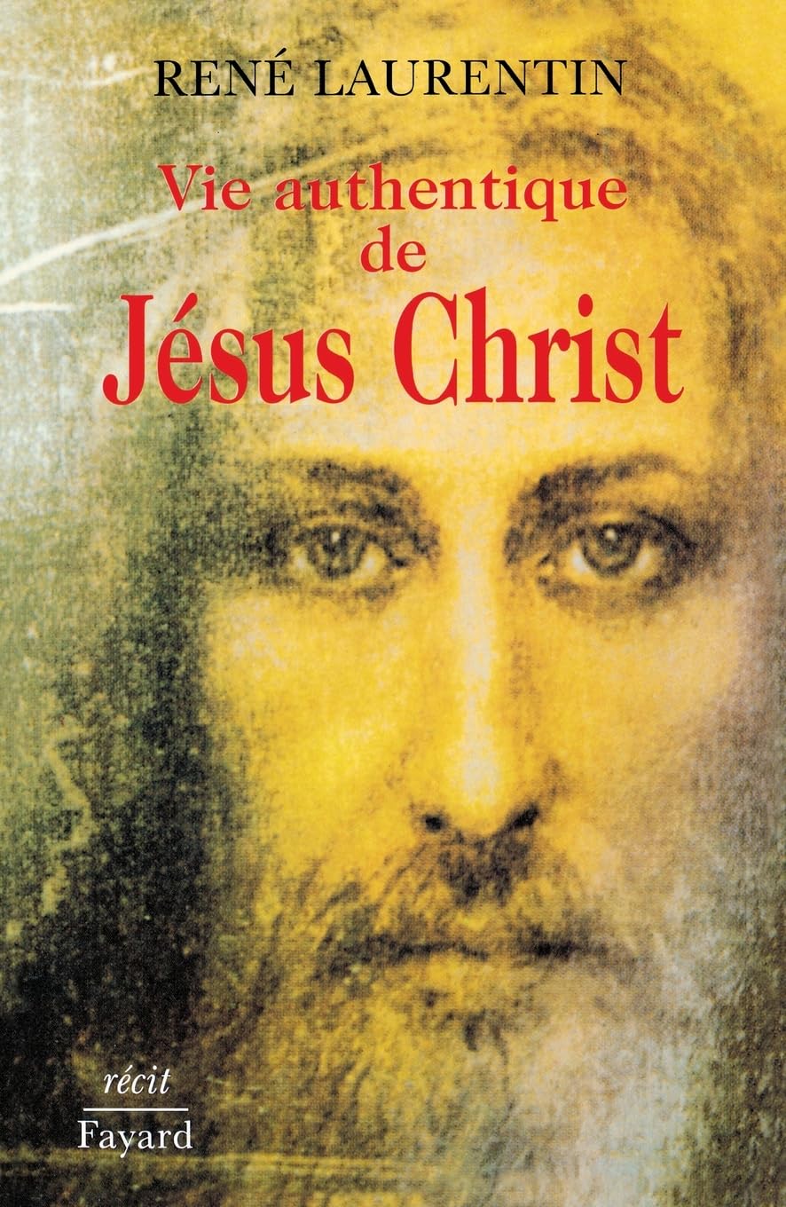 Vie authentique de Jésus Christ: Récit 9782213596419