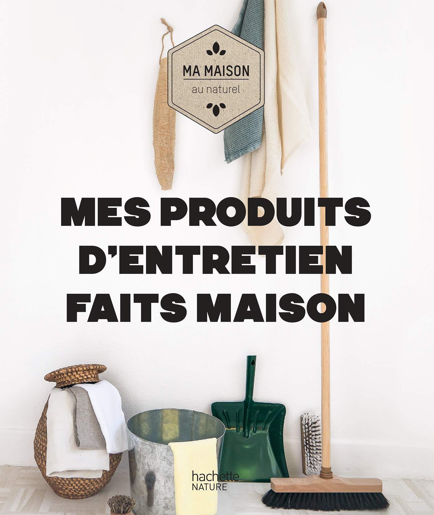 Mes produits d'entretien faits maison 9782011182883
