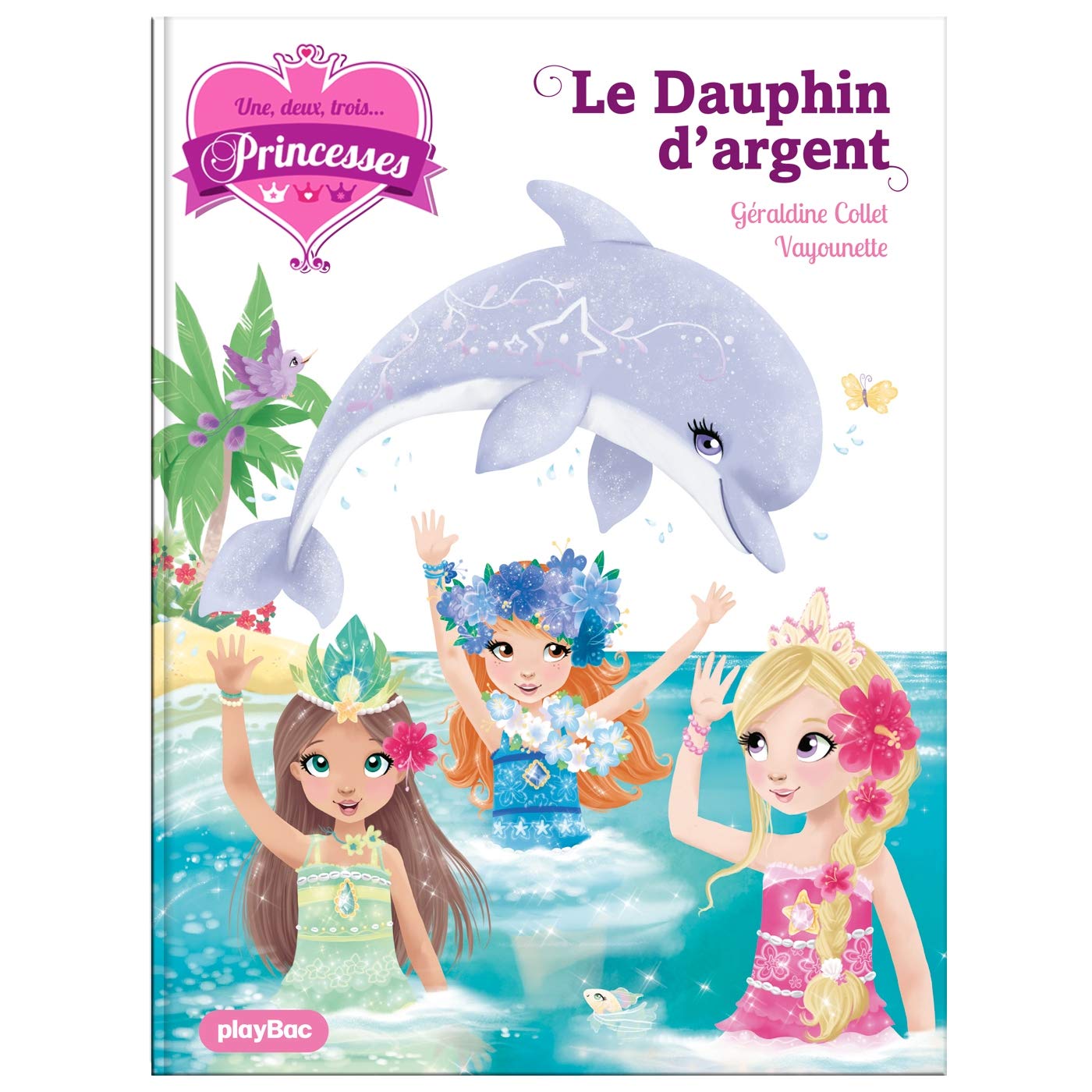 Une, deux, trois Princesses - Le dauphin d'argent - Tome 17 9782809672121