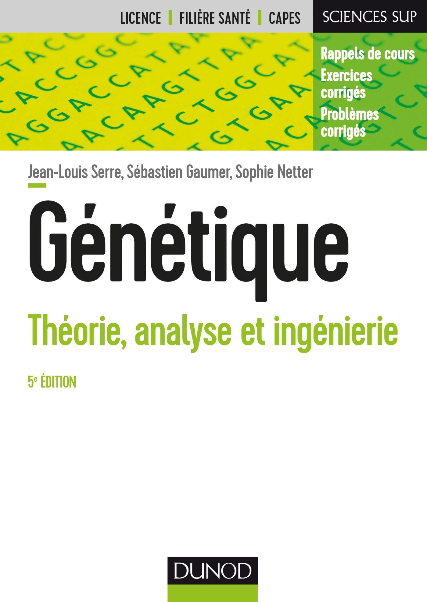 Génétique - 5e éd. - Théorie, analyse et ingénierie: Théorie, analyse et ingénierie 9782100760008