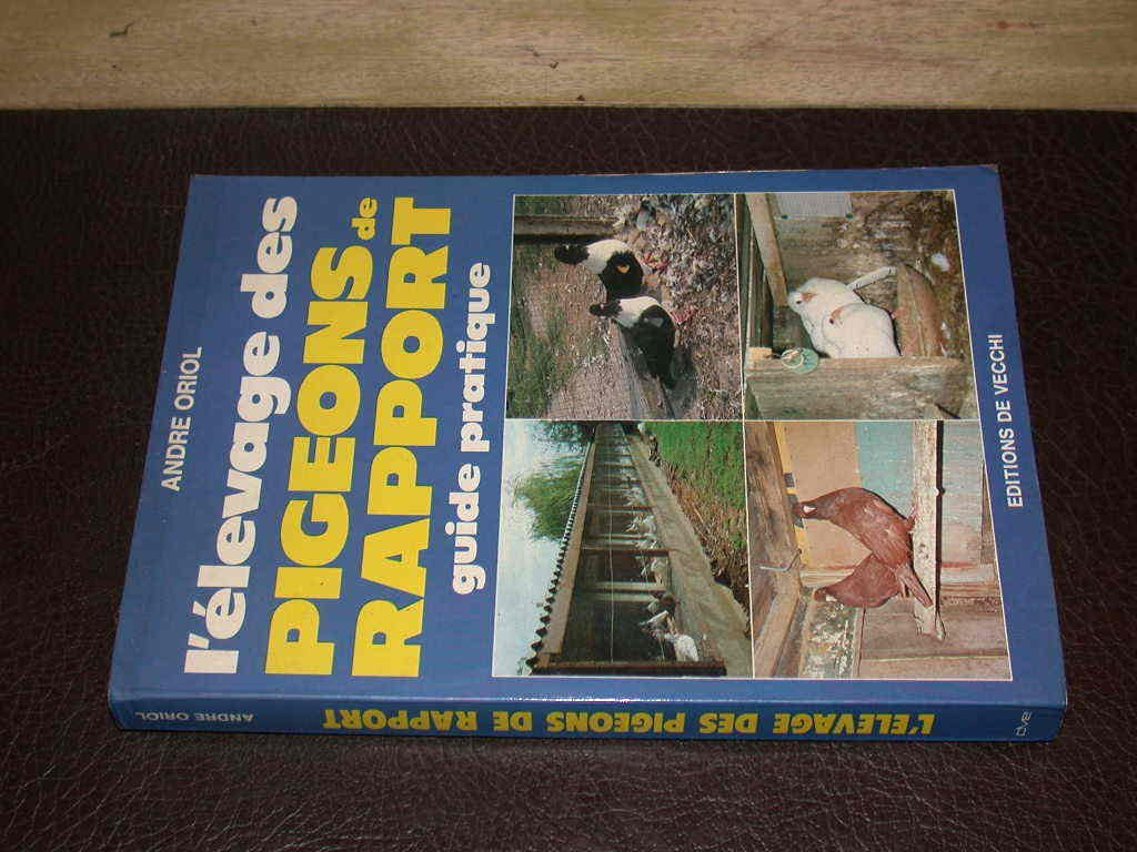 L' Élevage des pigeons de rapport: Guide pratique, André Orio 9782732803753