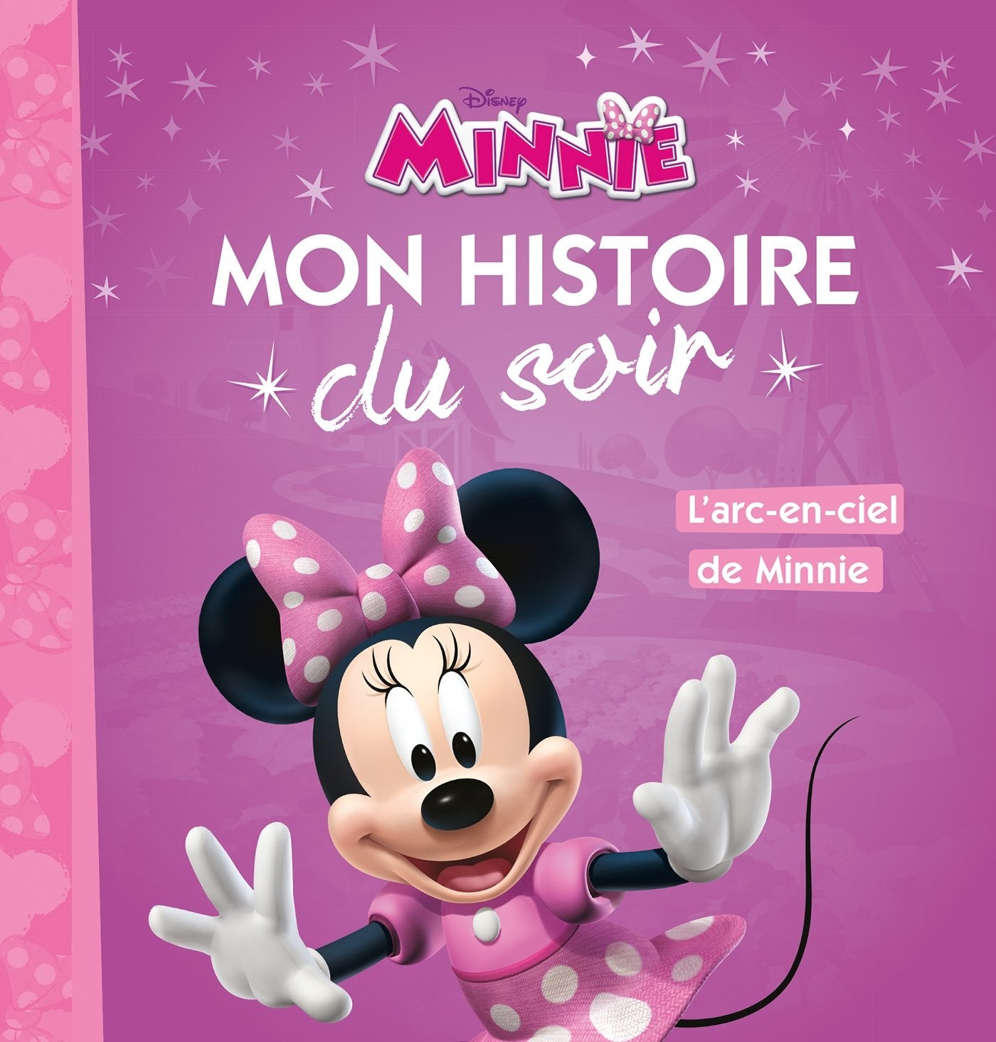 LA MAISON DE MICKEY - Mon Histoire du Soir - L'arc en ciel de Minnie - Disney 9782014010244