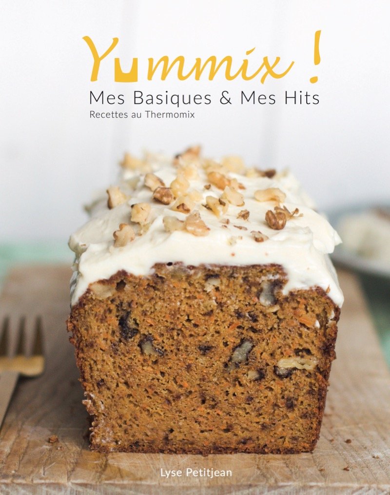 Yummix ! Mes Basiques & mes Hits - Recettes au Thermomix 9782956231509