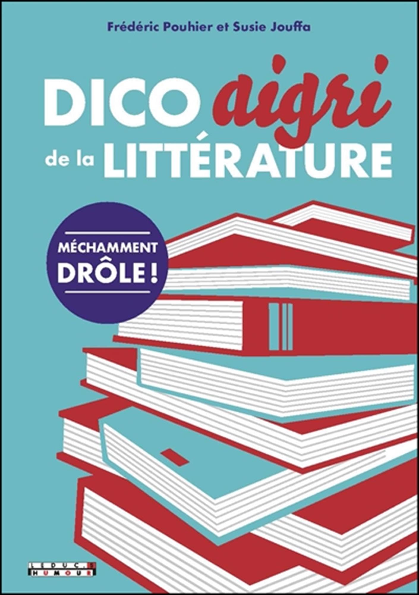 Dico aigri de la littérature: Méchamment drôle ! 9782367042756