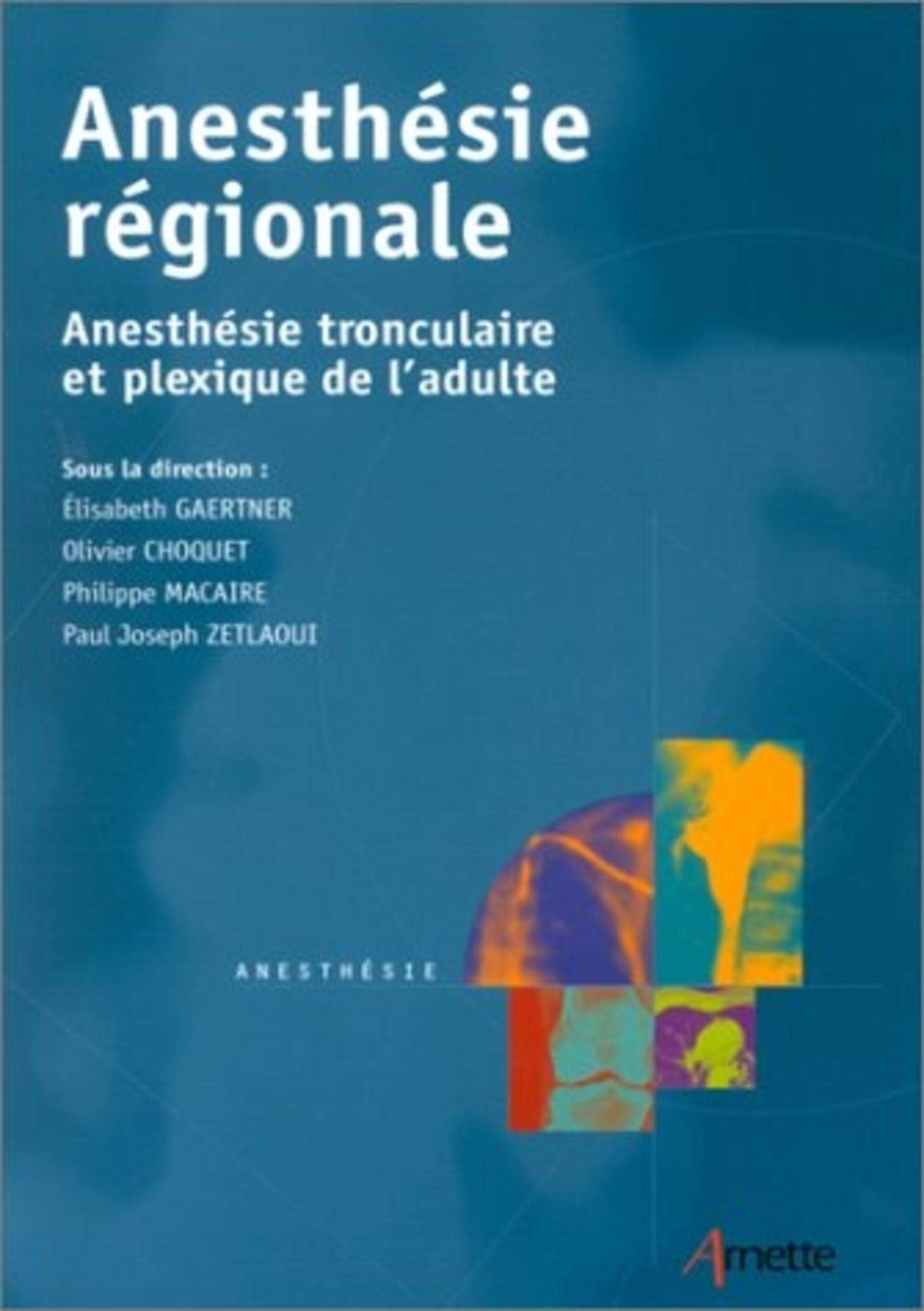 Anesthésie régionale : Anesthésie tronculaire et plexique de l'adulte 9782718410081