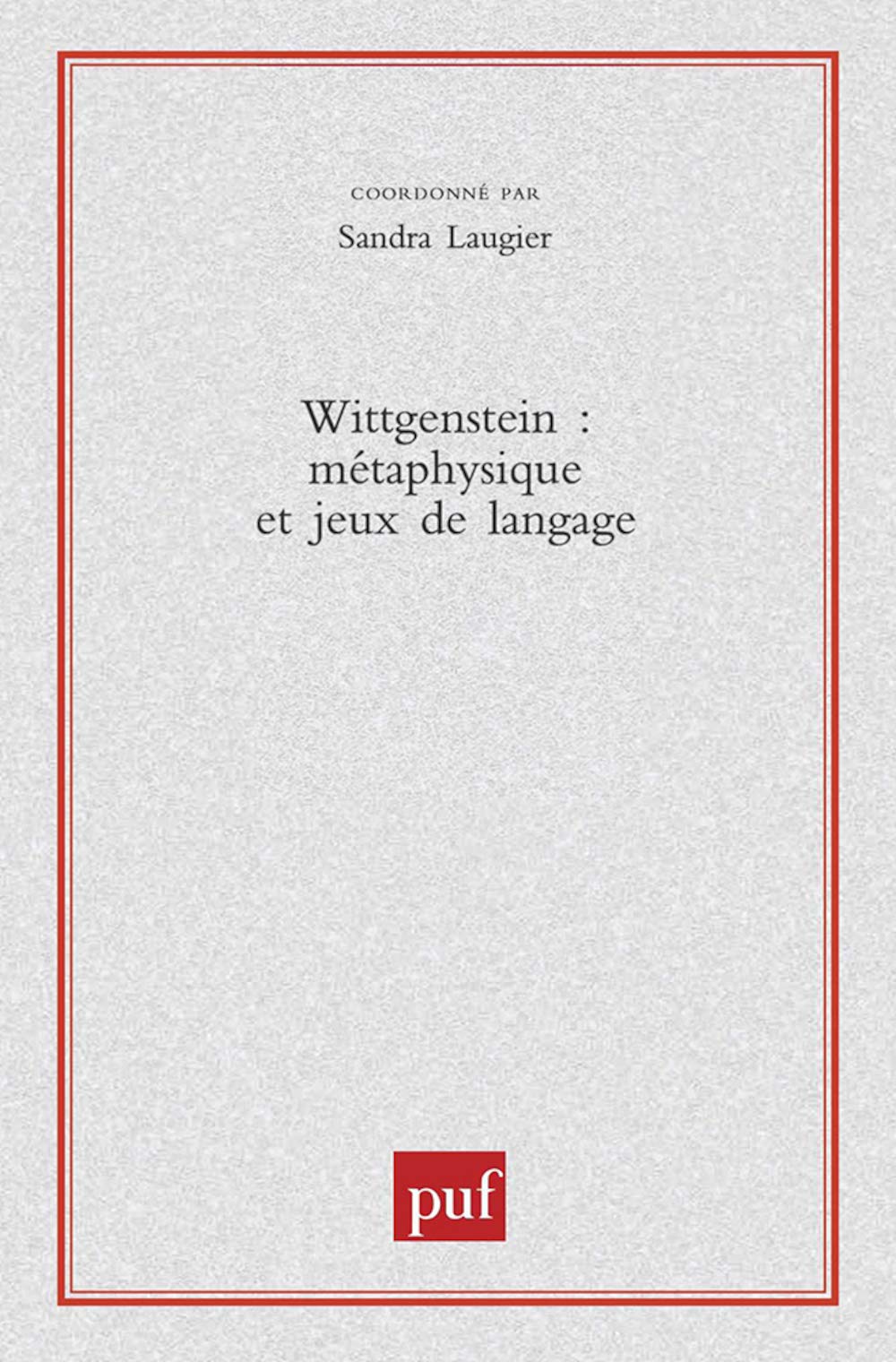 Wittgenstein : Métaphysique et jeux de langage 9782130515630