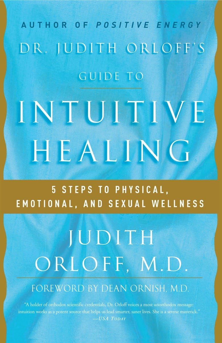 Dr. Judith Orloff's Guide to Intuitive Healing: 5 Steps to Physical, Emotional, and Sexual Wellness 9780812930986