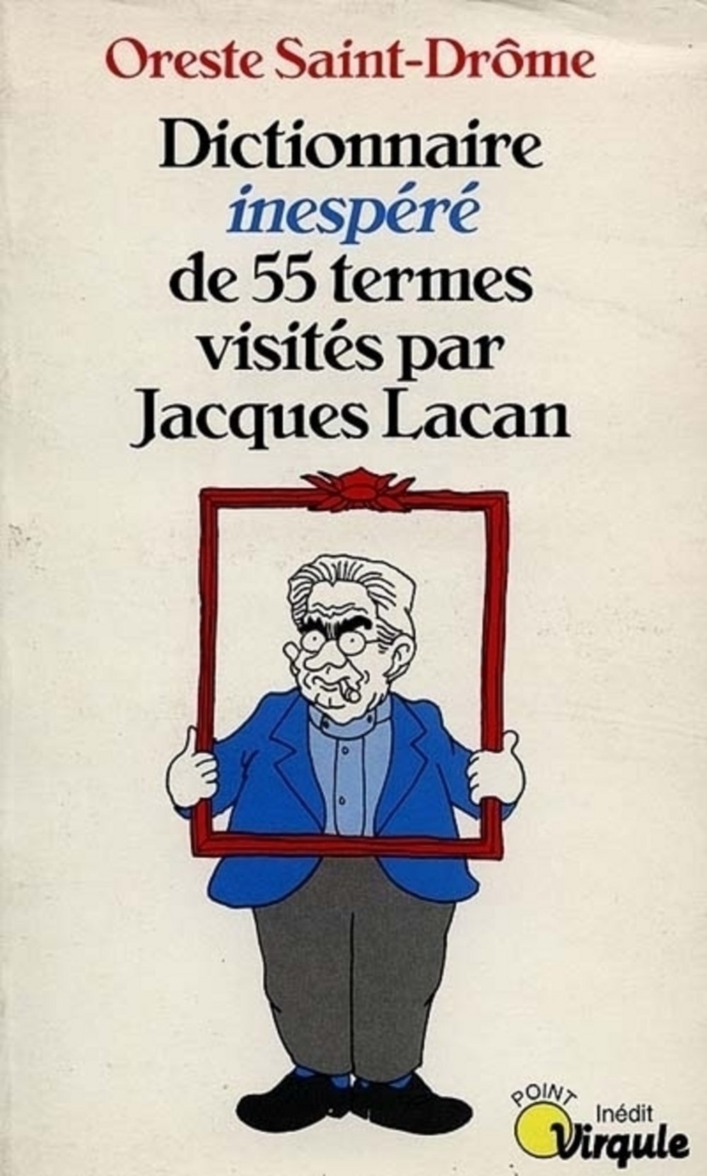 "Dictionnaire ""inespéré"" de 55 termes visités par Jacques Lacan" 9782020213509