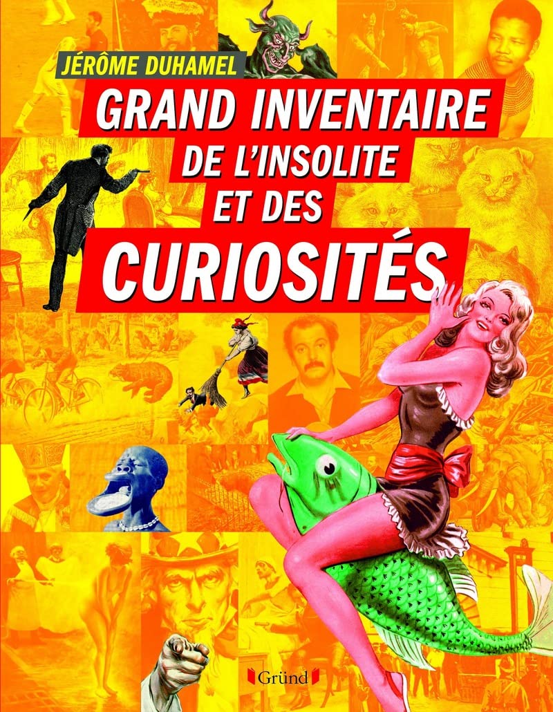 Grand inventaire de l'insolite et des curiosités 9782324006951