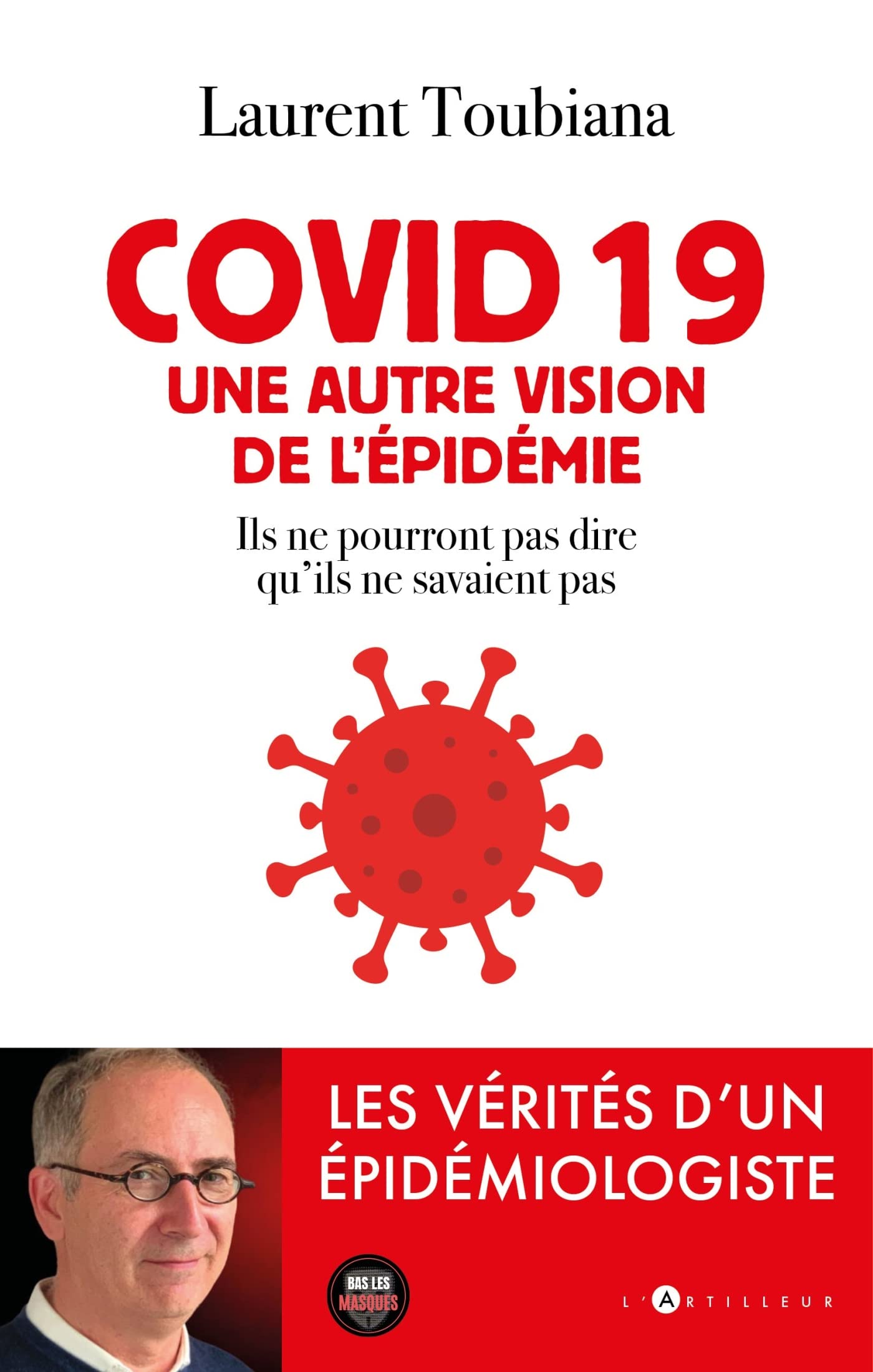 covid 19 - Une autre vision de l'épidémie: Les vérités d'un épidémiologiste 9782810011117