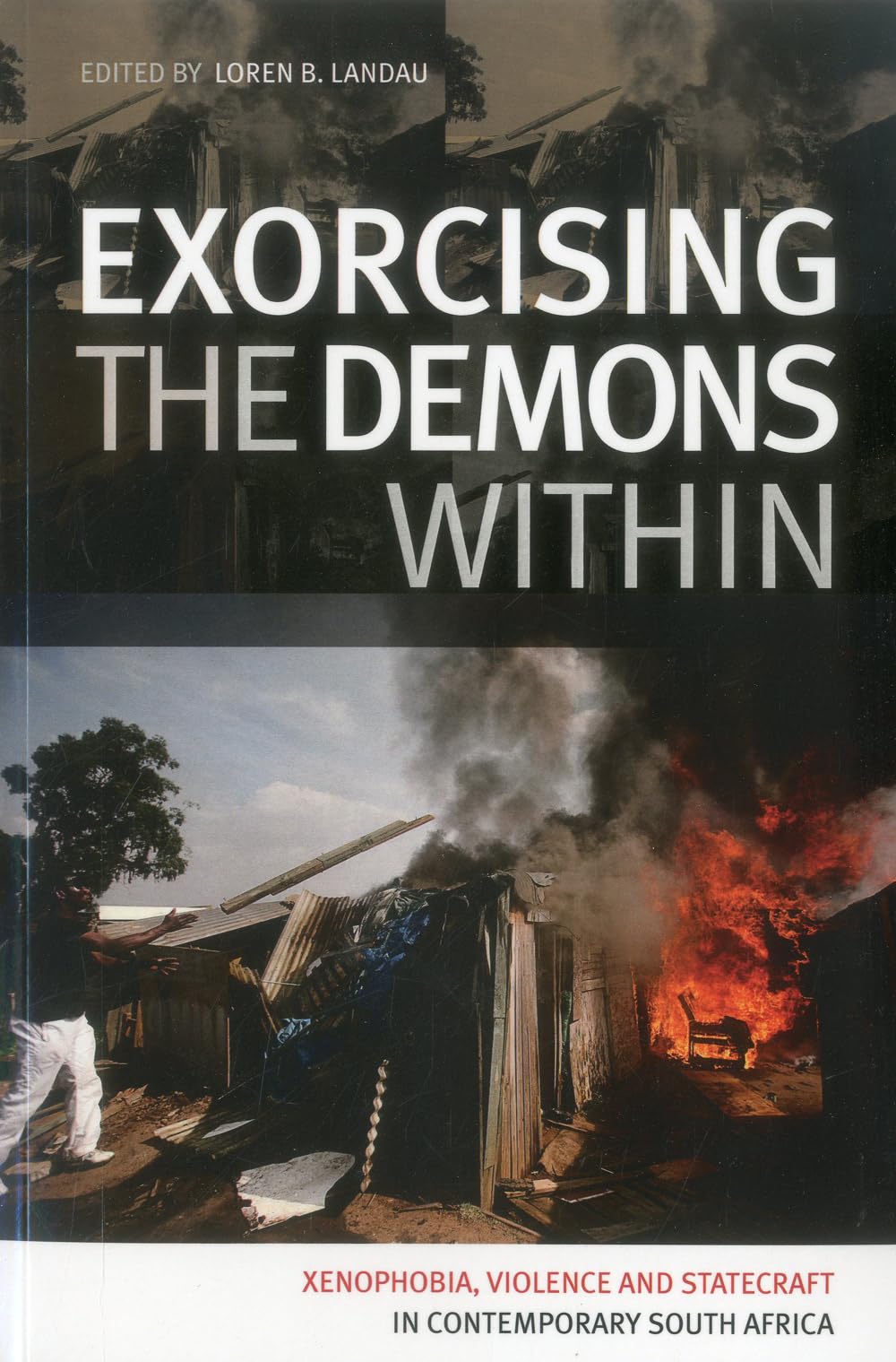 Exorcising the Demons Within: Xenophobia, Violence and Statecraft in Contemporary South Africa 9789280812152
