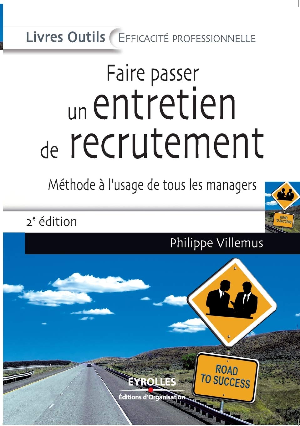 Faire passer un entretien de recrutement: Méthode à l'usage de tous les managers 9782212540260