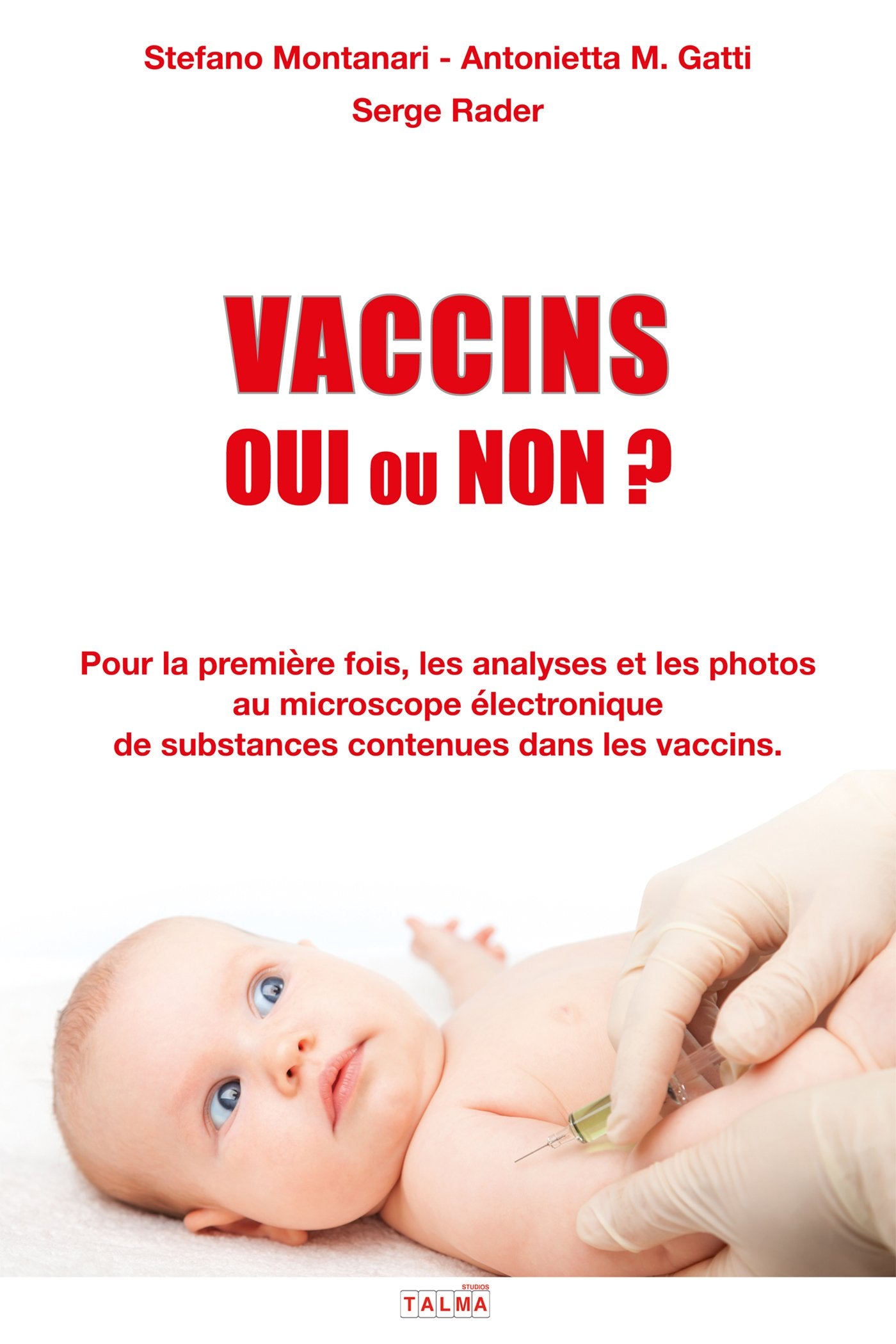 Vaccins - Oui ou Non ?: Les analyses et les photos au microscope électronique de substances contenues dans les vaccins. 9791096132478