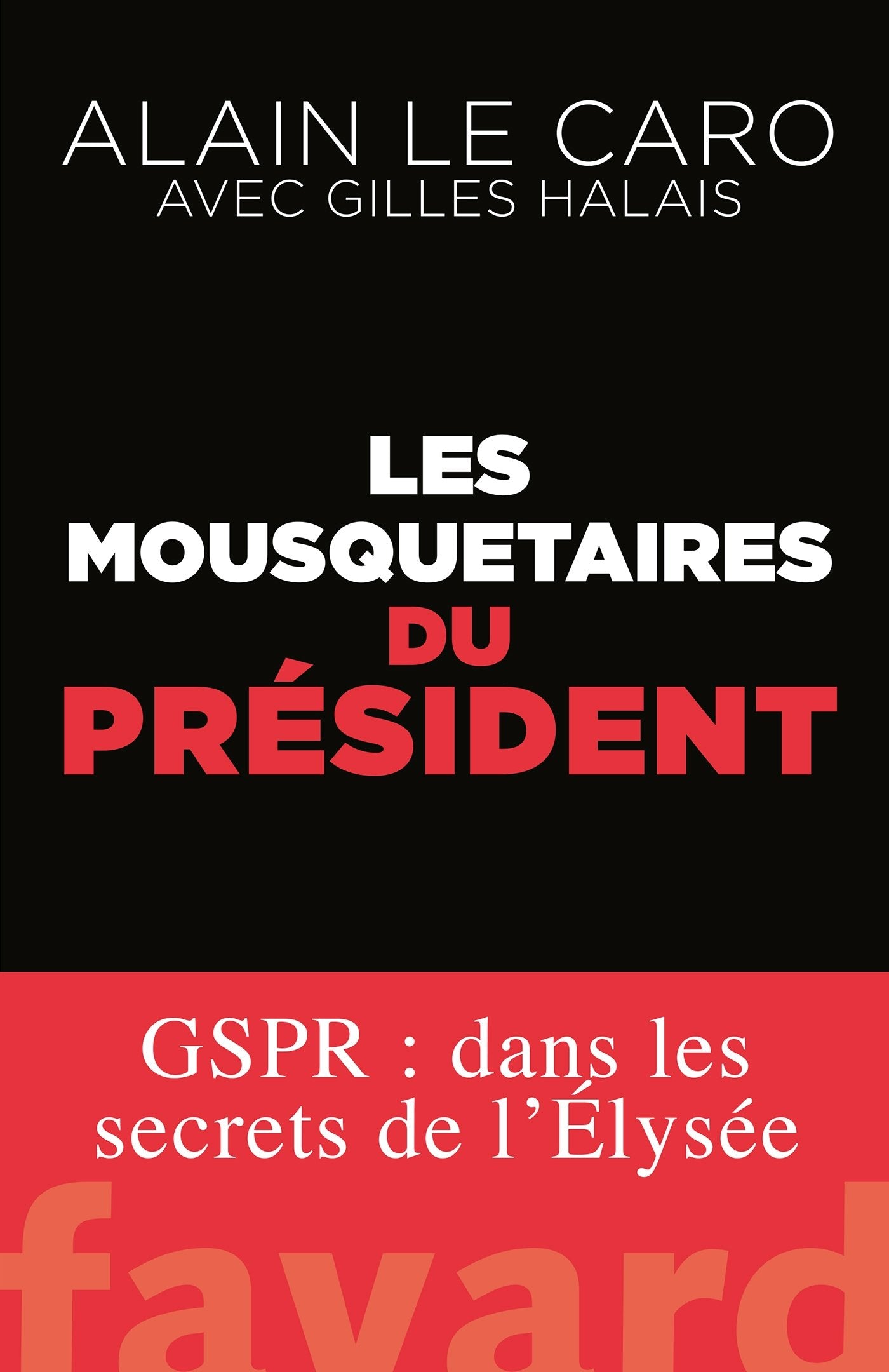 Les mousquetaires du Président: GSPR : dans les secrets de l'Élysée 9782213702148