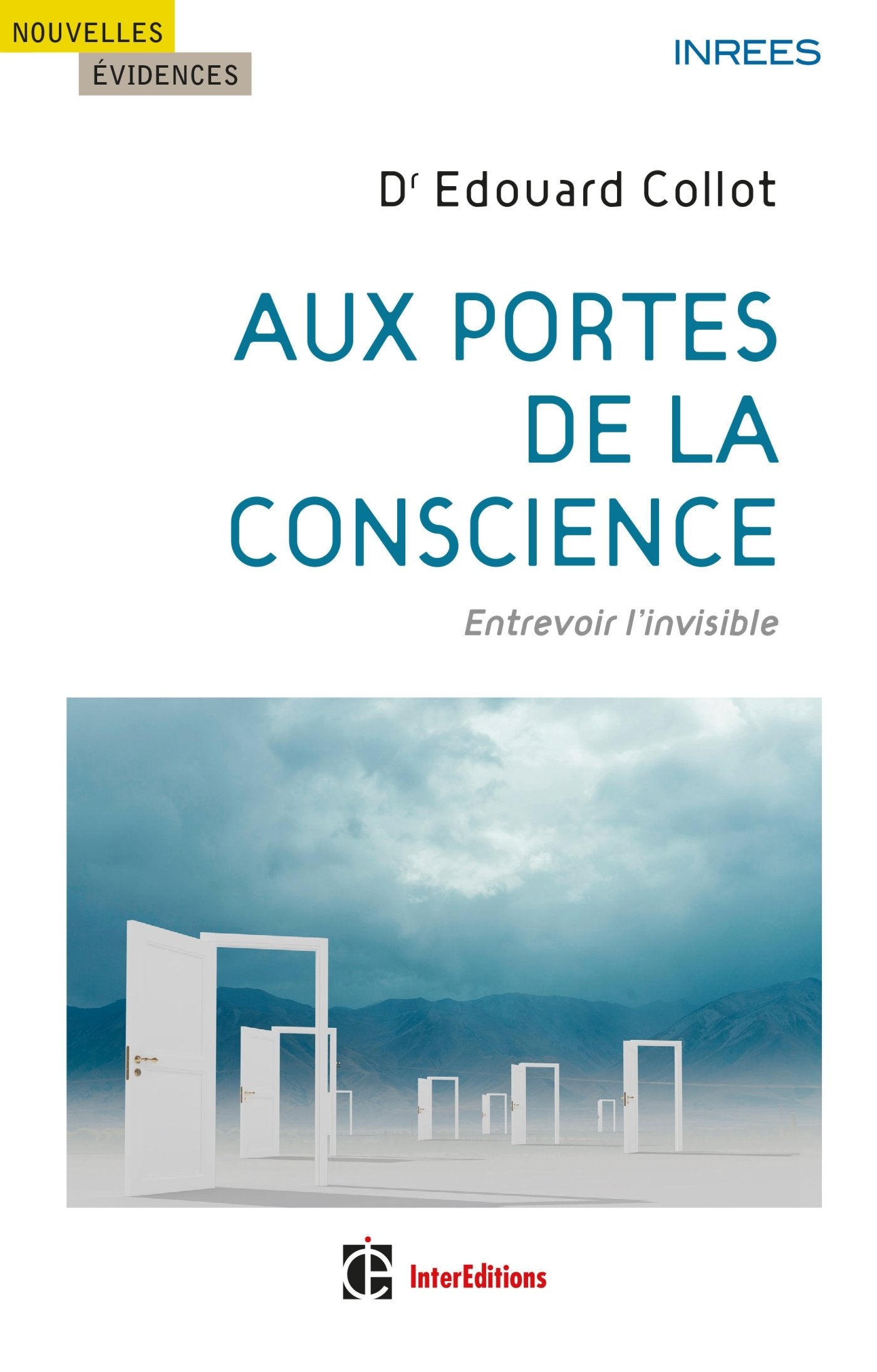Aux portes de la conscience - Entrevoir l'invisible: Entrevoir l'invisible 9782729616397
