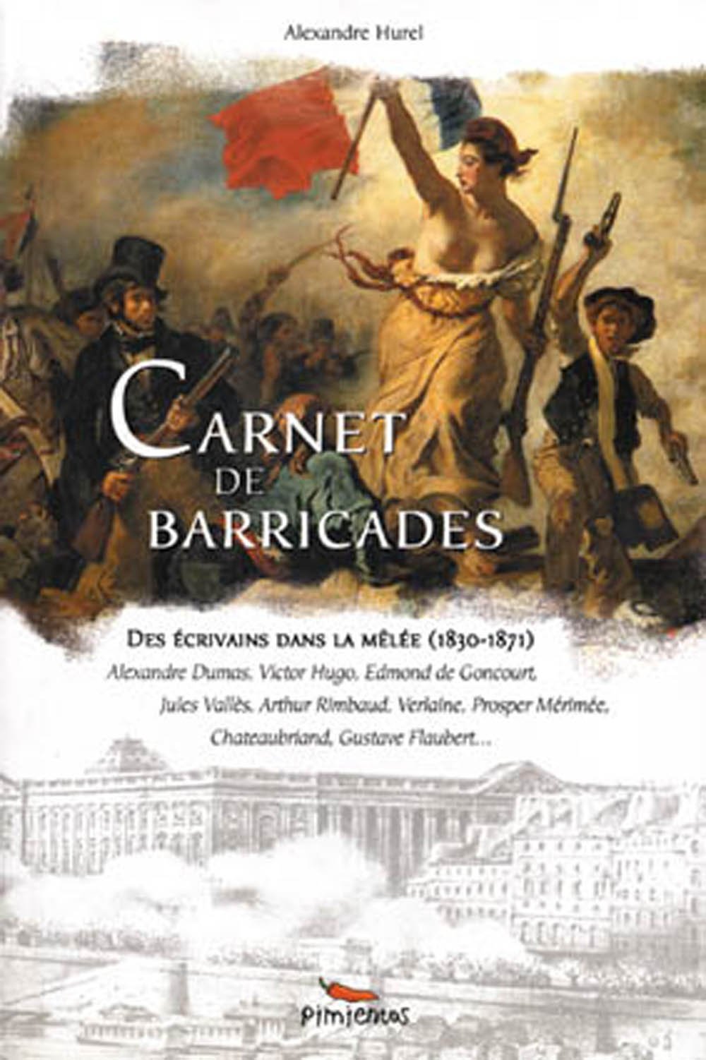 Carnet de barricades.: Des écrivains dans la mêlée (1830-1871) 9782912789167