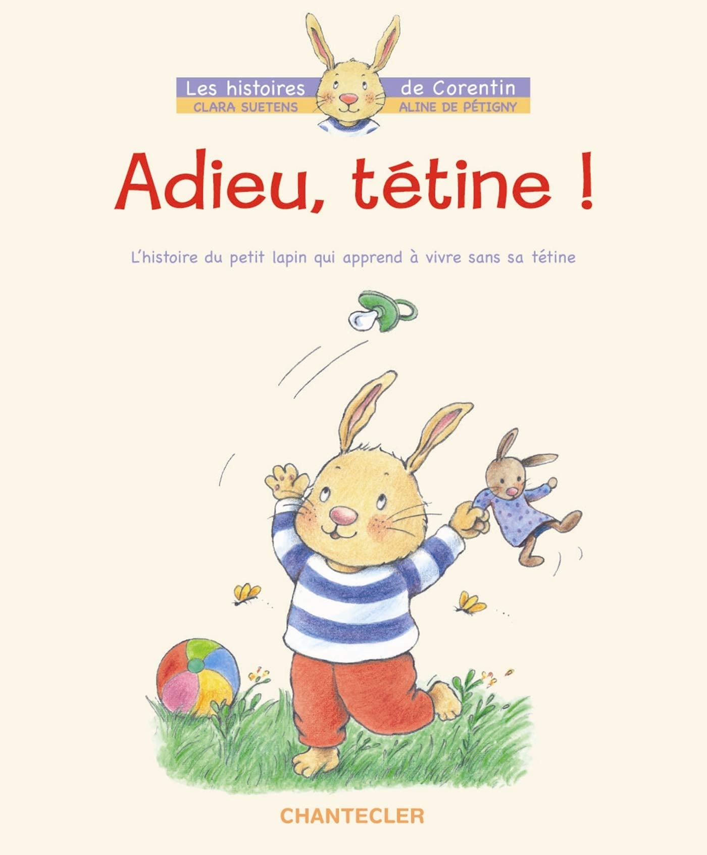 Adieu, tétine ! - L'histoire du petit lapin Corentin qui apprend à vivre sans sa tétine 9782803440269