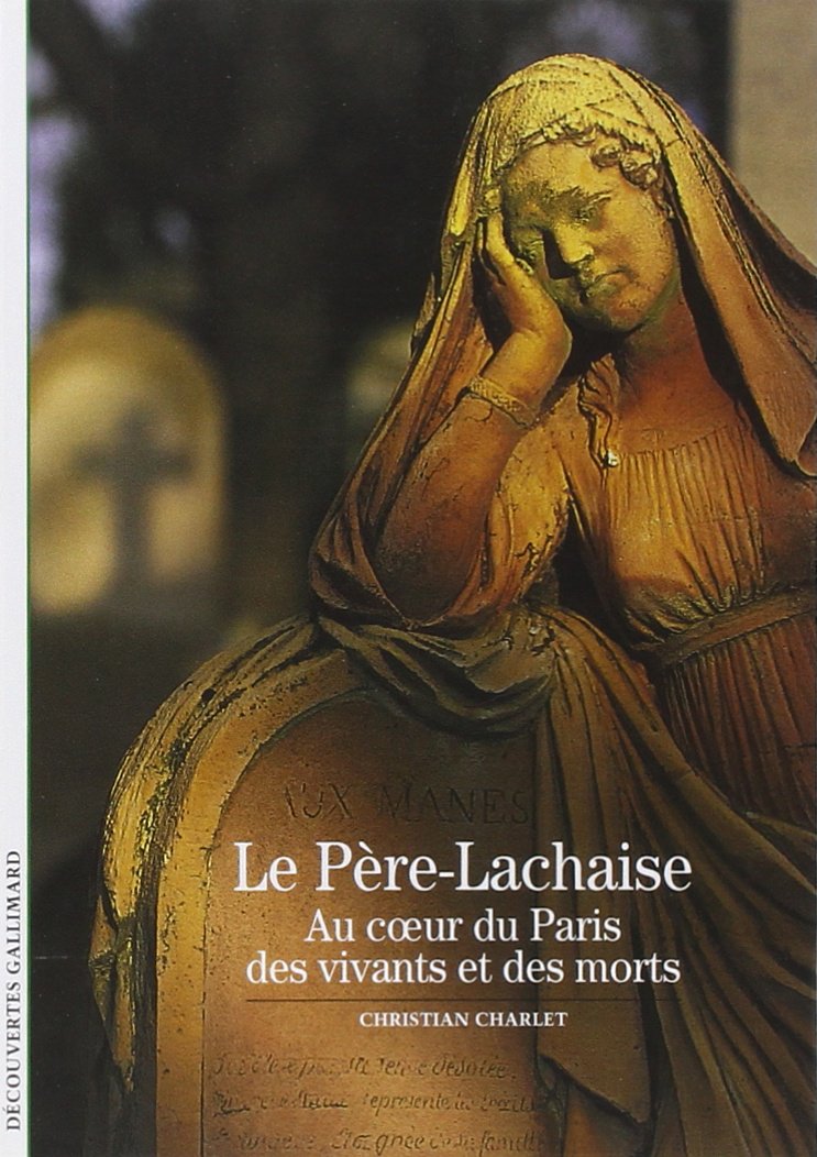Le Père-Lachaise : Au coeur du Paris des vivants et des morts 9782070301553