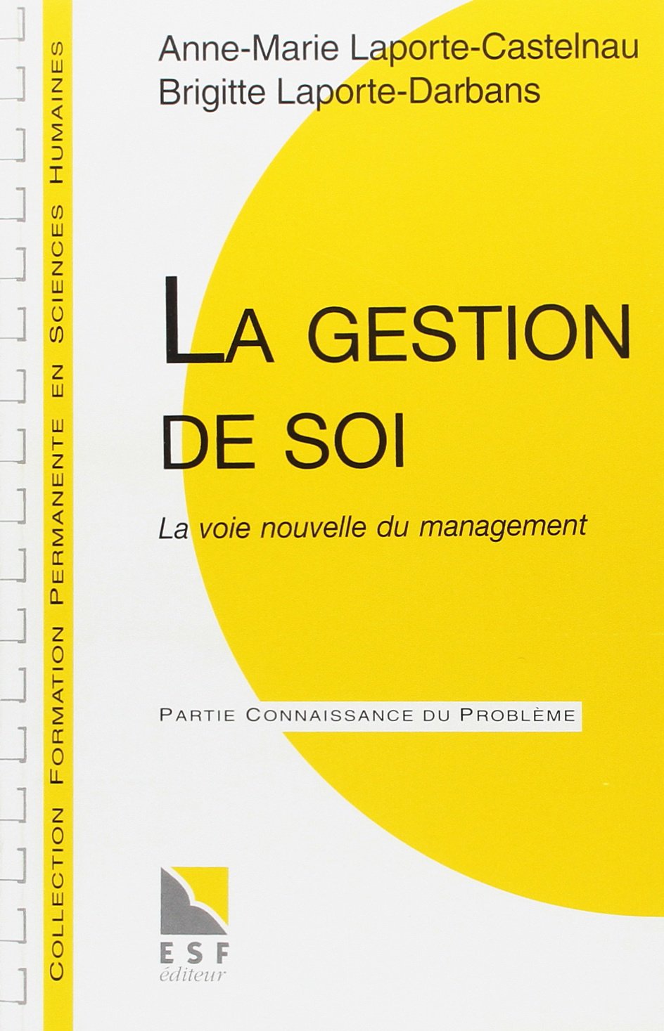 La Gestion De Soi. La Voie Nouvelle Du Management, Connaissance Du Probleme, Applications Pratiques 9782710110675