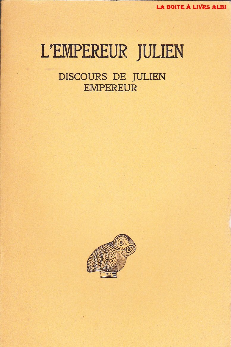 Discours de Julien Empereur Tome II - 2ème partie : Les césars - sur hélios roi - le Misopogon 