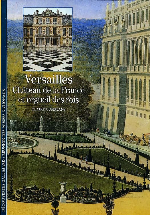 Versailles, château de la France et orgueil des rois 9782070534937