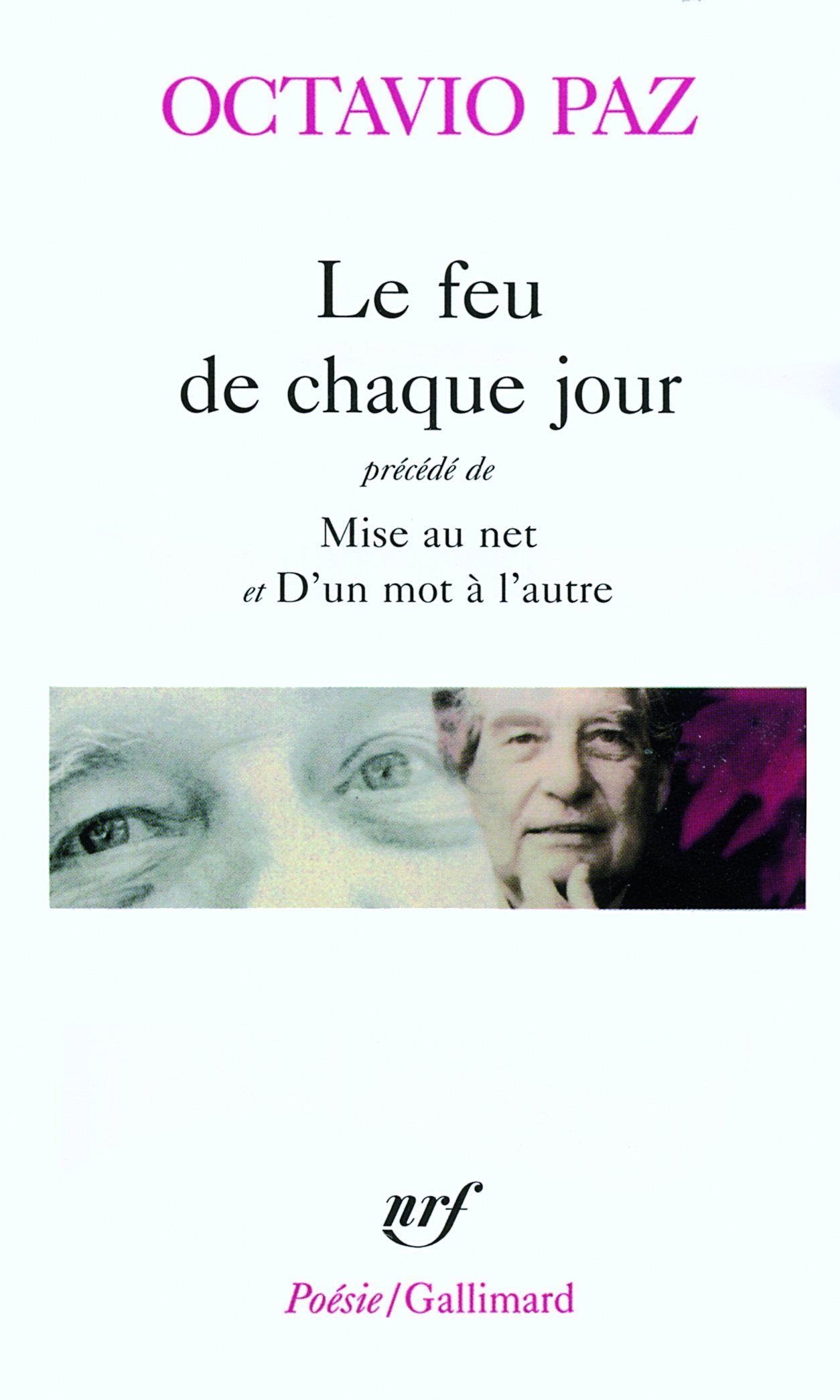 Le feu de chaque jour. précédé de Mise au net et D'un mot à l'autre 9782070325658