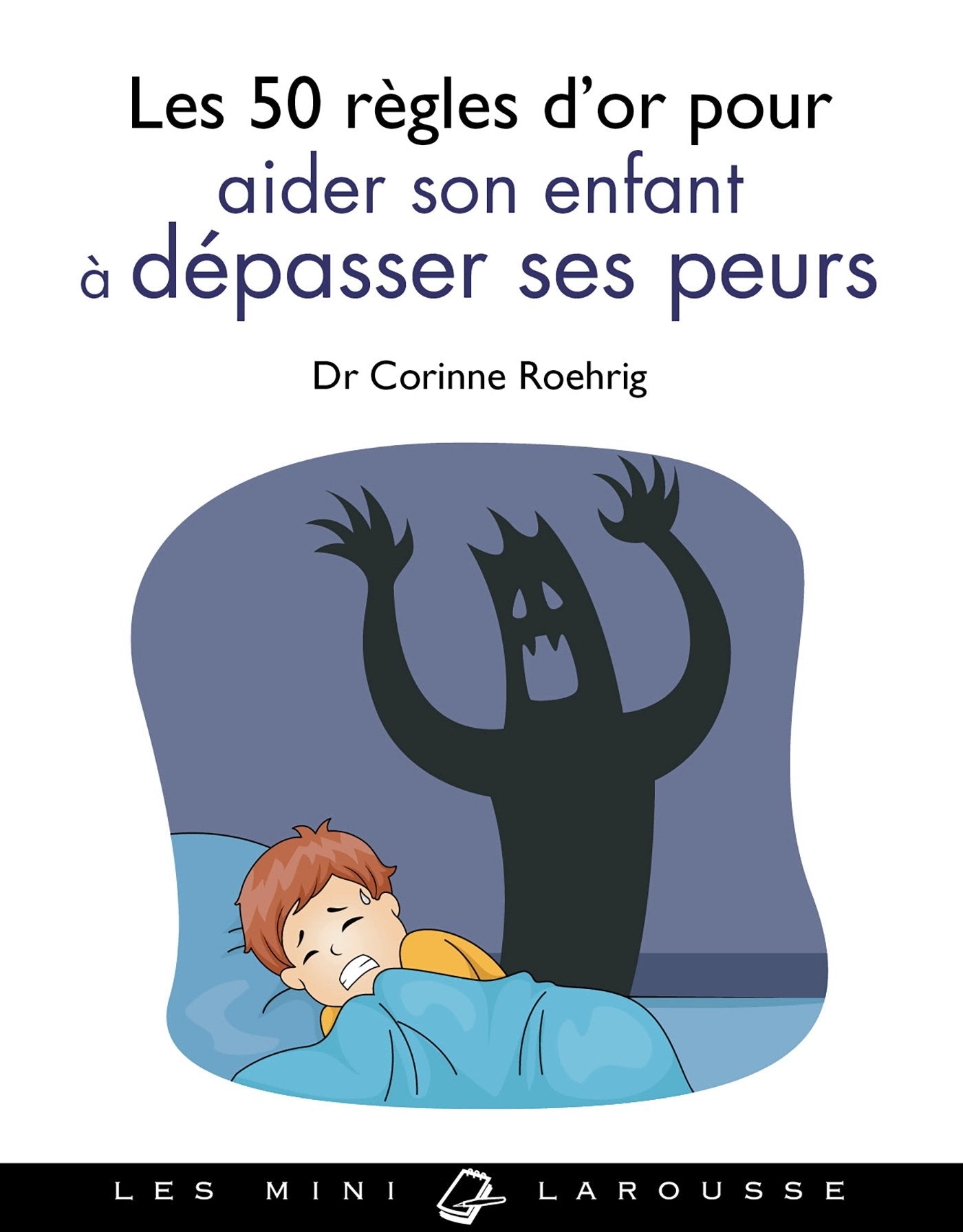 Les 50 règles d'or pour aider son enfant à dépasser ses peurs 9782035950802