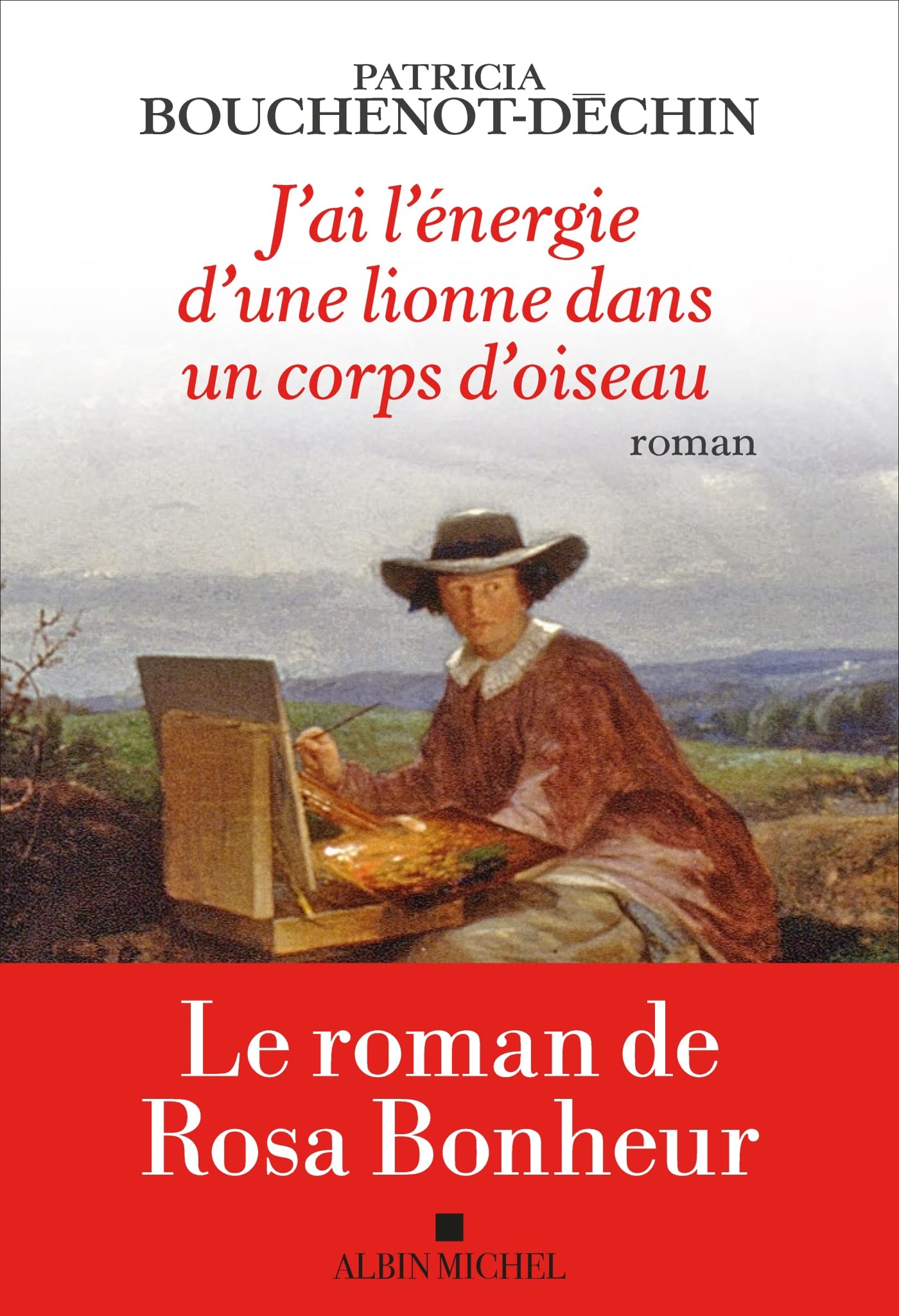 J'ai l'énergie d'une lionne dans un corps d'oiseau: Le roman de Rosa Bonheur 9782226466471