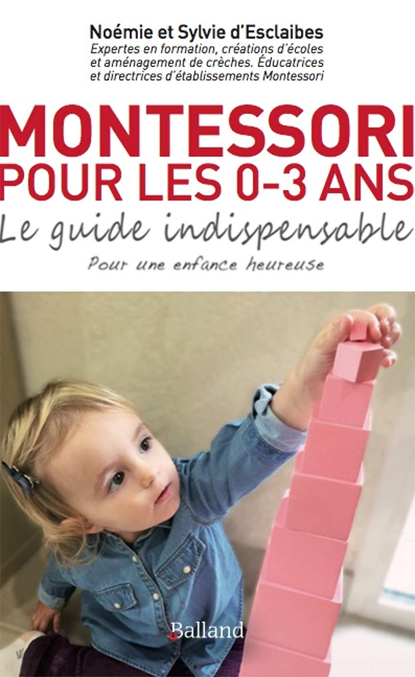 Montessori pour les 0 3 ans: Le guide indispensable 9782940556762